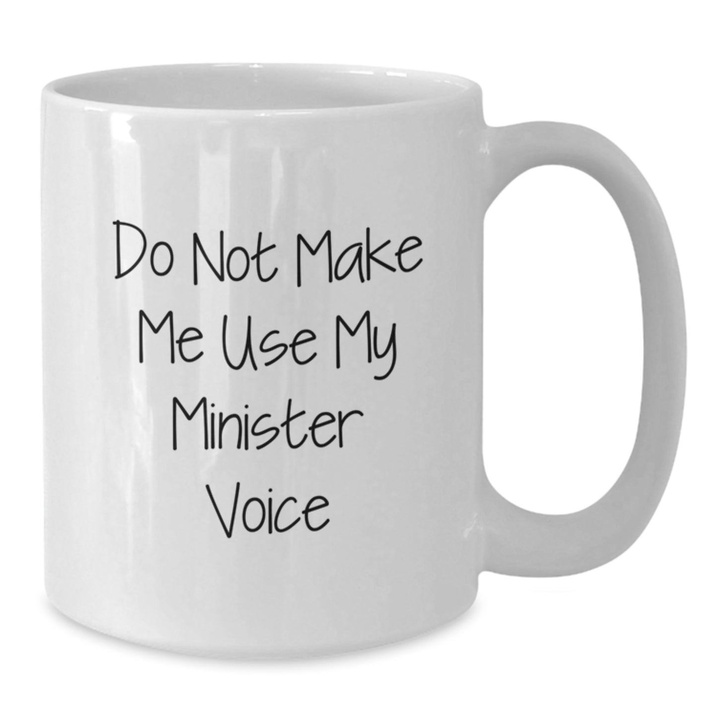 Funny Minister Gifts from Friends White Coffee Mug with Do Not Make Me Use My Minister Voice Quote for Graduation Unique Gifts - Additional