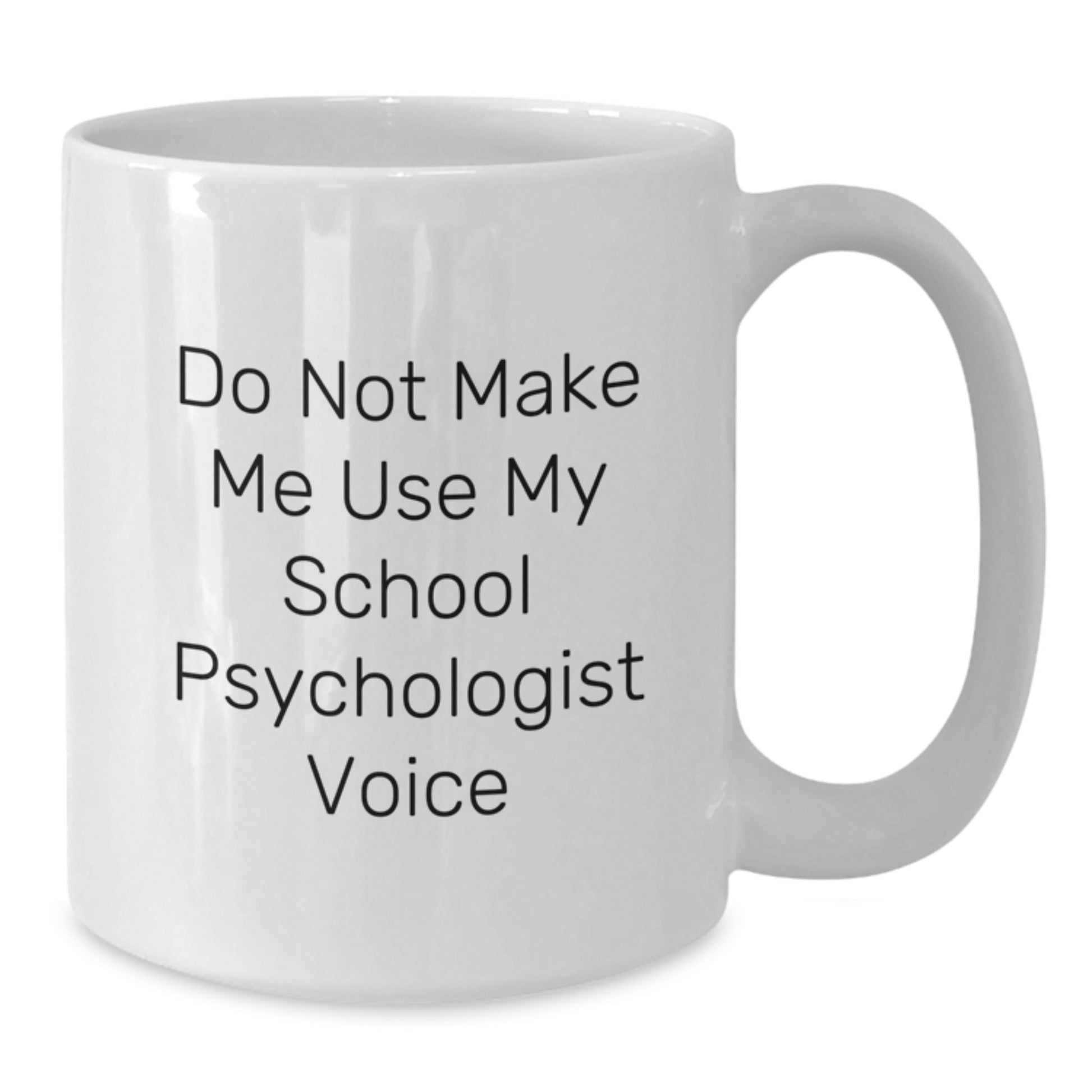 Funny School Psychologist Gifts from Friends for School Psychologists Graduation Unique Gifts - White Coffee Mug with 'Do Not Make Me Use My School Psychologist Voice' - Additional