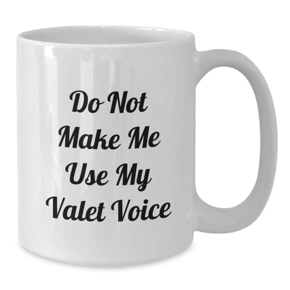 Funny Valet Gifts, White Coffee Mug, Birthday Unique Presents from Friends for Valet Enthusiasts, Do Not Make Me Use My Valet Voice - Additional