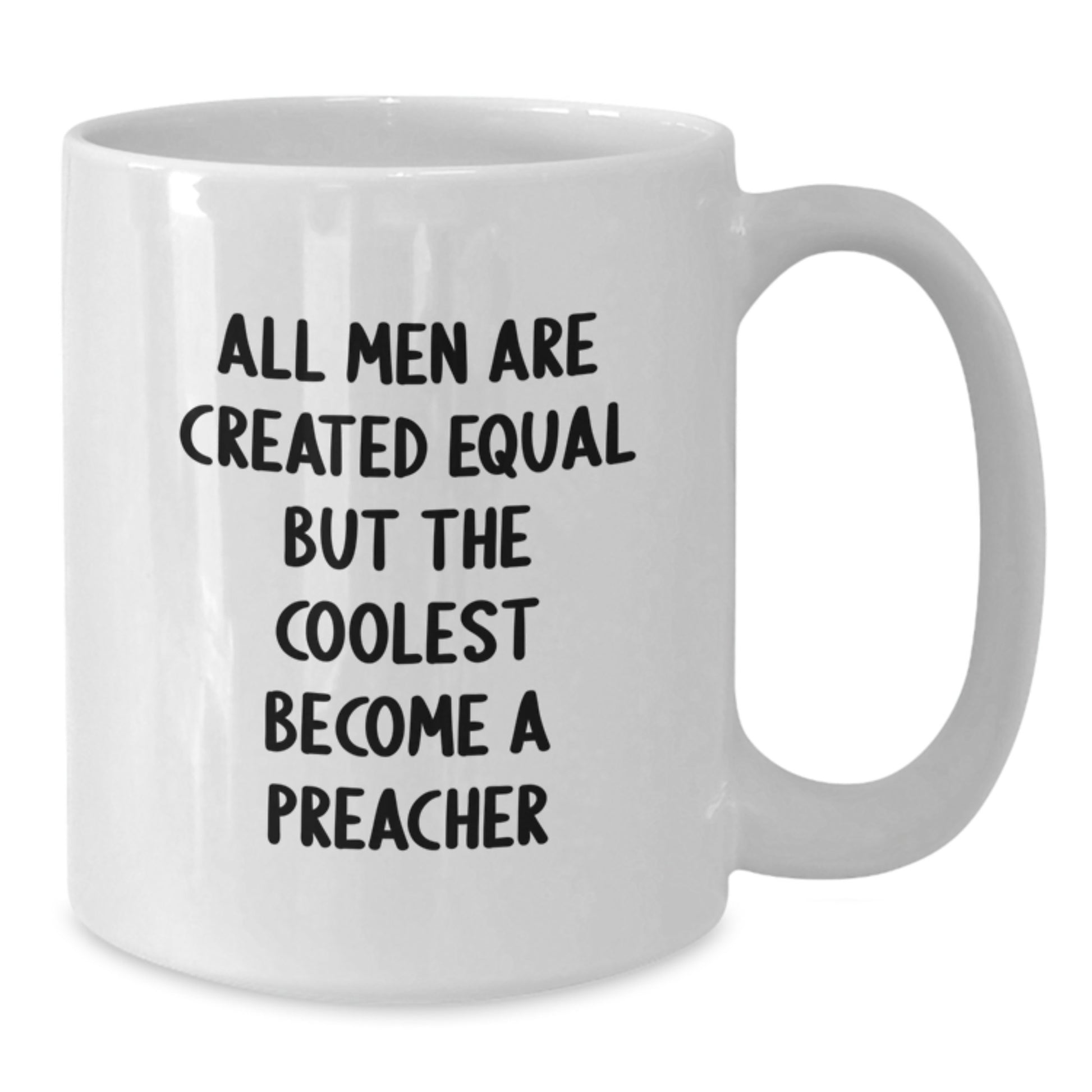 Funny Preacher Gifts for Him - White Coffee Mug - Father's Day Unique Gifts from Men - Additional