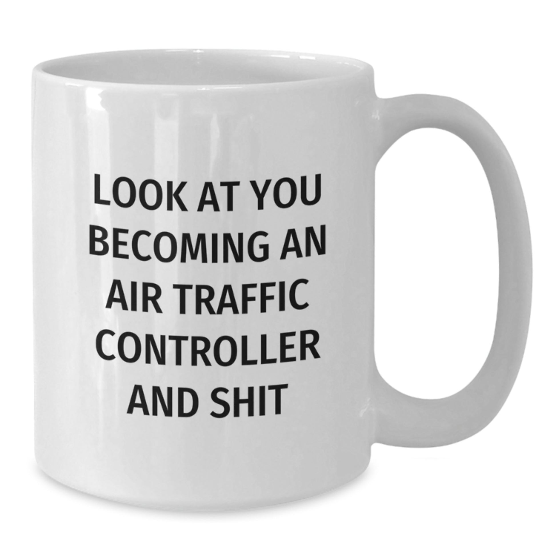Funny Air Traffic Controller Gifts from Men to Women on Mother's Day Unique White Coffee Mug 'Look At You Becoming An Air Traffic Controller And Shit' - Additional