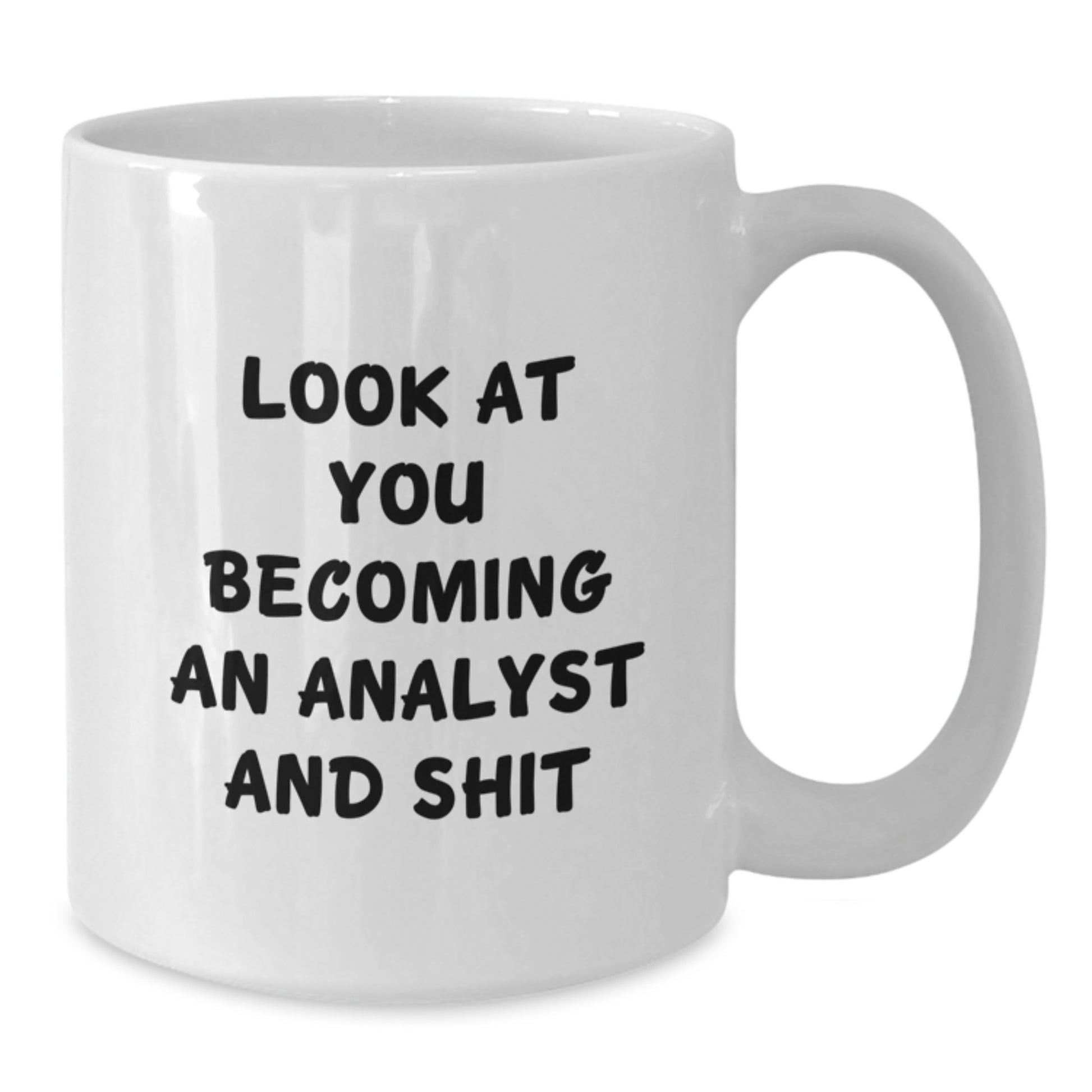 Funny Analyst White Coffee Mug Gifts from Family to Daughter Becoming An Analyst And Shit - Additional