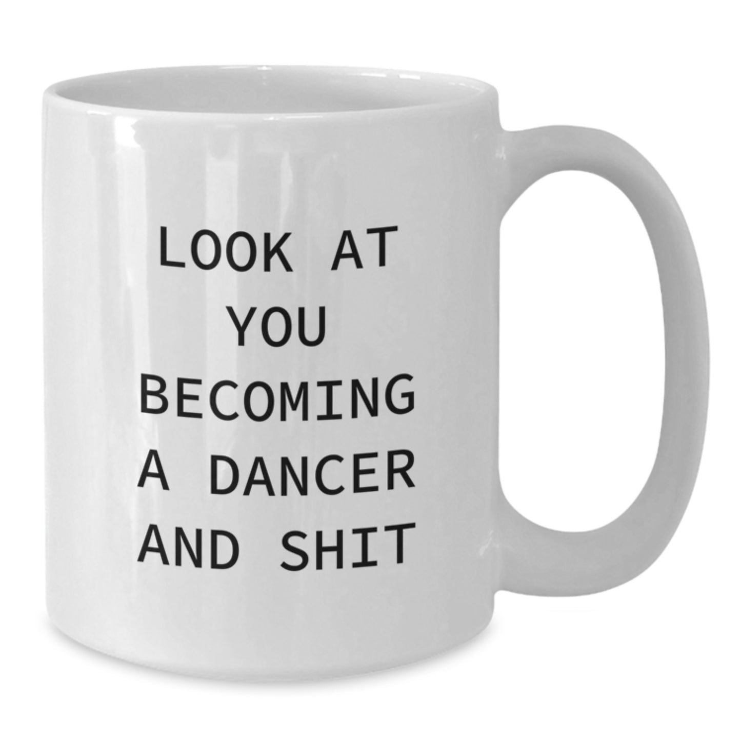 Funny Dancer Gifts from Friends and Family for Graduation Unique White Coffee Mugs with 'Look At You Becoming A Dancer And Shit' Quote, Ceramic, Microwave, Dishwasher Safe - Additional