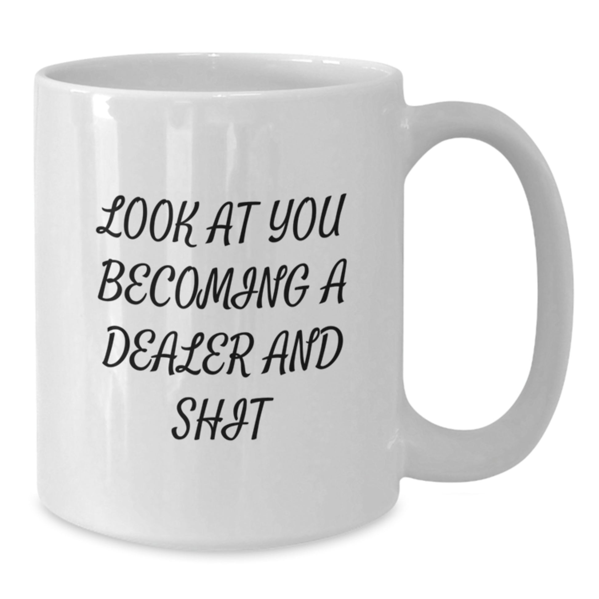 Funny Dealer Gifts for Him - White Coffee Mug, 'Look At You Becoming A Dealer And Shit' Quote, Unique Graduation Unique Gifts from Family to Son - Additional