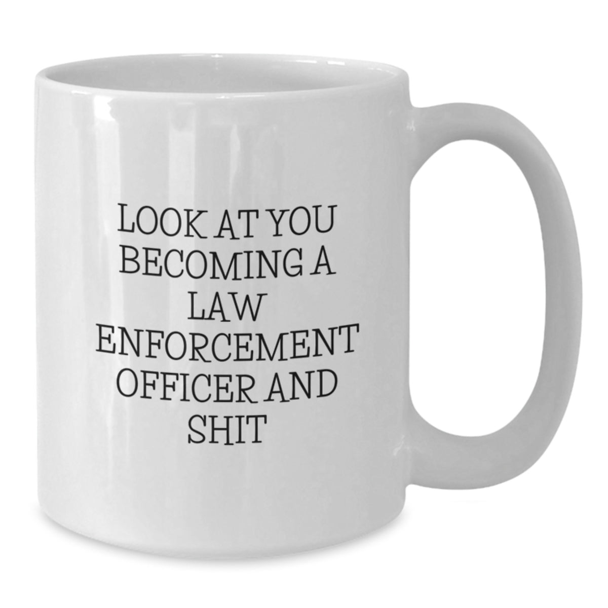 Funny Law Enforcement Officer White Coffee Mug Gifts for Men Friends Family - Becoming a Cop - Additional
