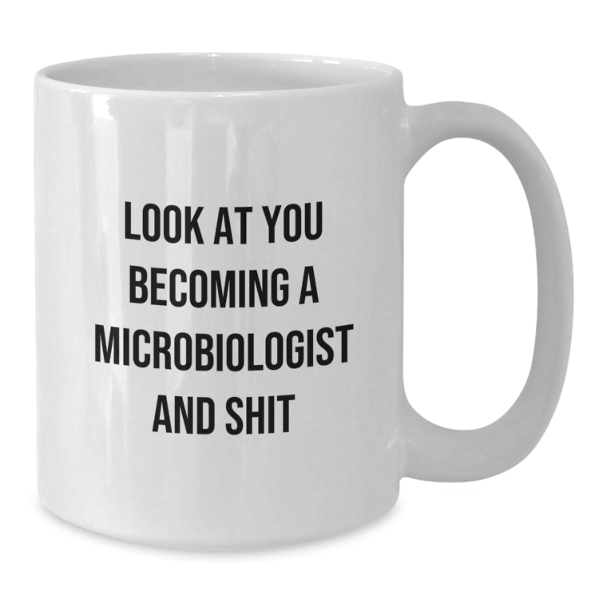 Funny Microbiologist Gifts, White Coffee Mug for Men, Graduation Unique Gifts from Family, Look At You Becoming A Microbiologist And Shit Humor Mug - Additional