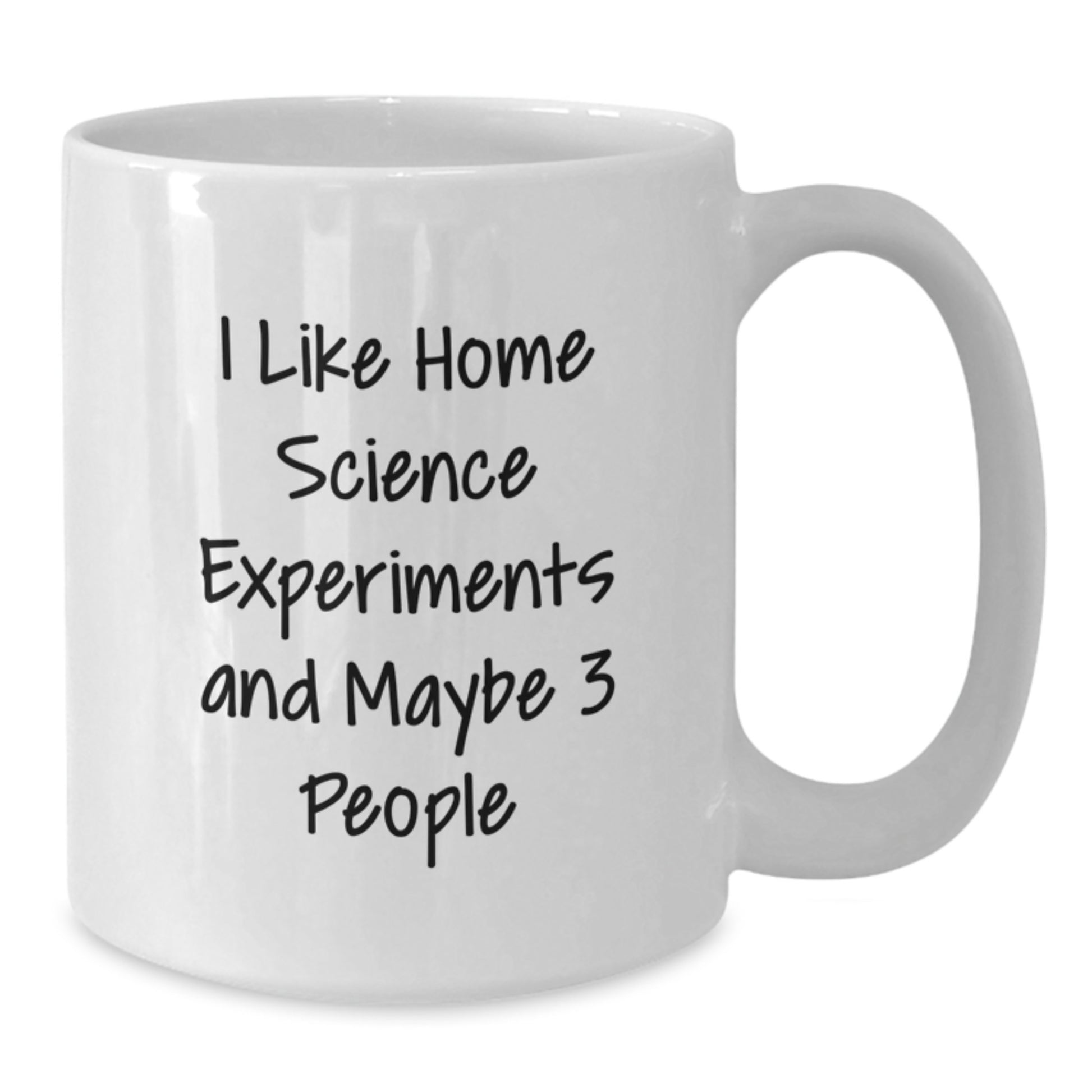 Funny Home Science Experiments Enthusiasts Gifts from Friends for Birthday Unique White Coffee Mugs, I Like Home Science Experiments And Maybe 3 People, Home Science Experiments Inspired - Additional