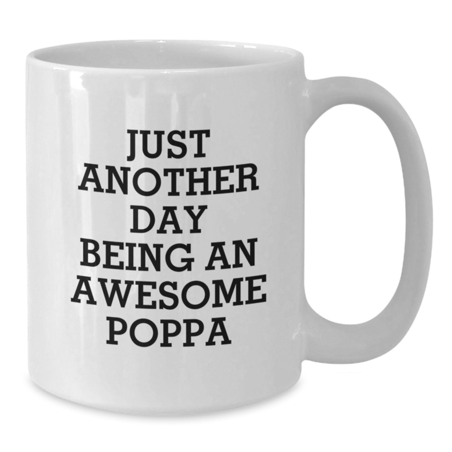 Funny Poppa Gifts for Men, White Coffee Mug with 'Just Another Day Being An Awesome Poppa' Quote, Perfect for Family, Friends, Coworkers - White Ceramic 11oz/15oz - Additional