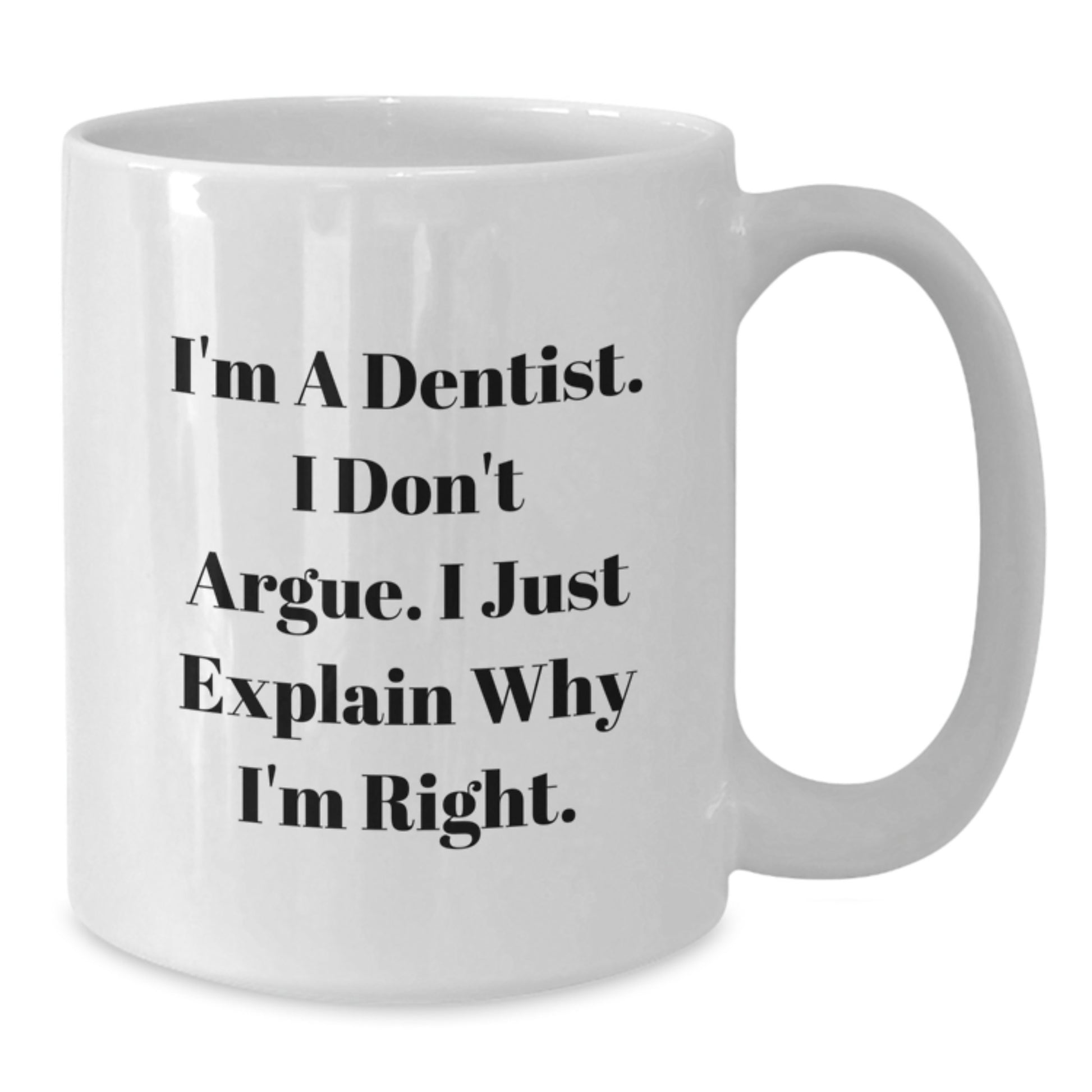 Funny Dentist White Coffee Mug Gifts from Men to Women Friends Family - I'm A Dentist Gifts for Dentists - Additional