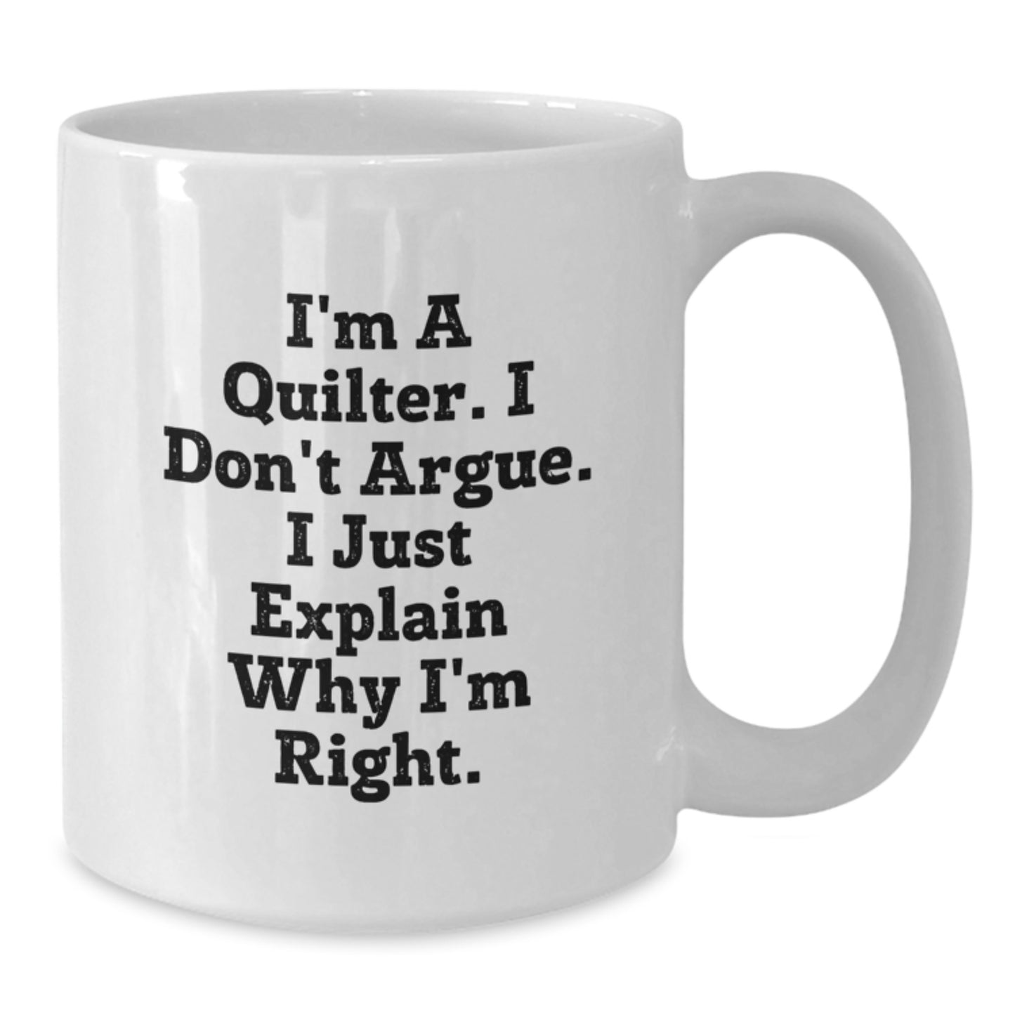 Funny Quilter Gifts for Friends from Family - White Coffee Mug - I'm A Quilter - Additional