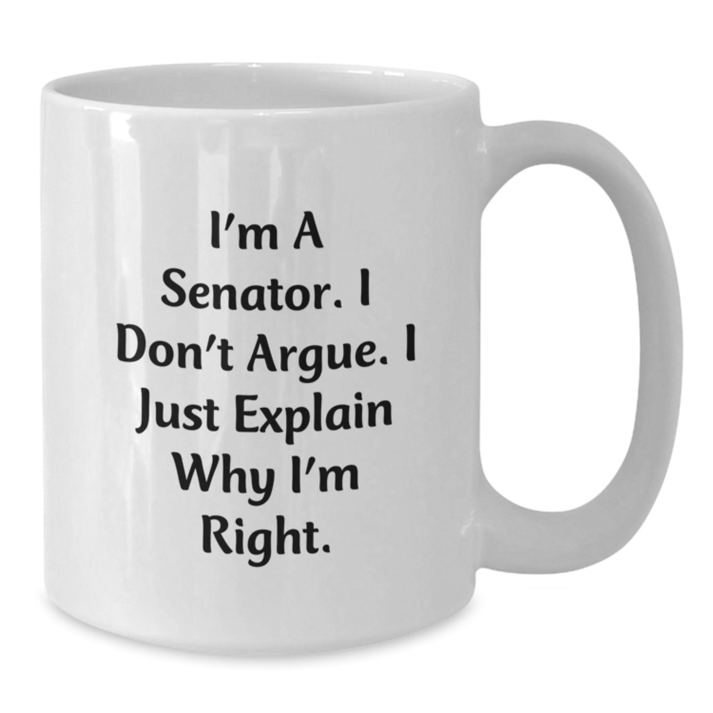 Funny Senator Quotes White Coffee Mug, Gift for Senator Friends Family, Unique Mother's Day Unique Gifts from Men to Senator Women - Additional