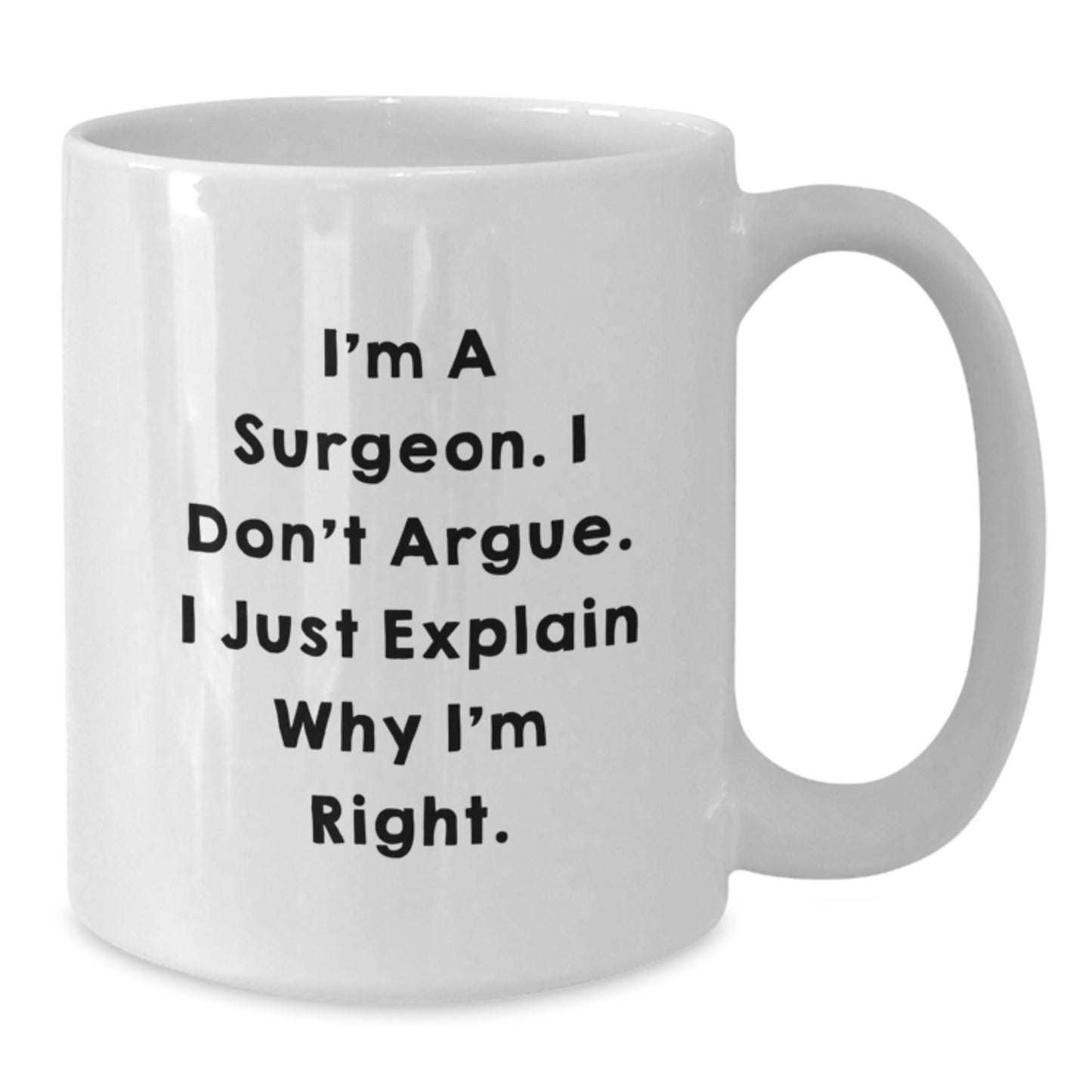 Funny Surgeon Gifts for Mom's Special Day White Coffee Mug, Unique Surgeon Mug for Doctor Friends and Family, White 11oz or 15oz Ceramic, Microwave and Dishwasher Safe - Additional