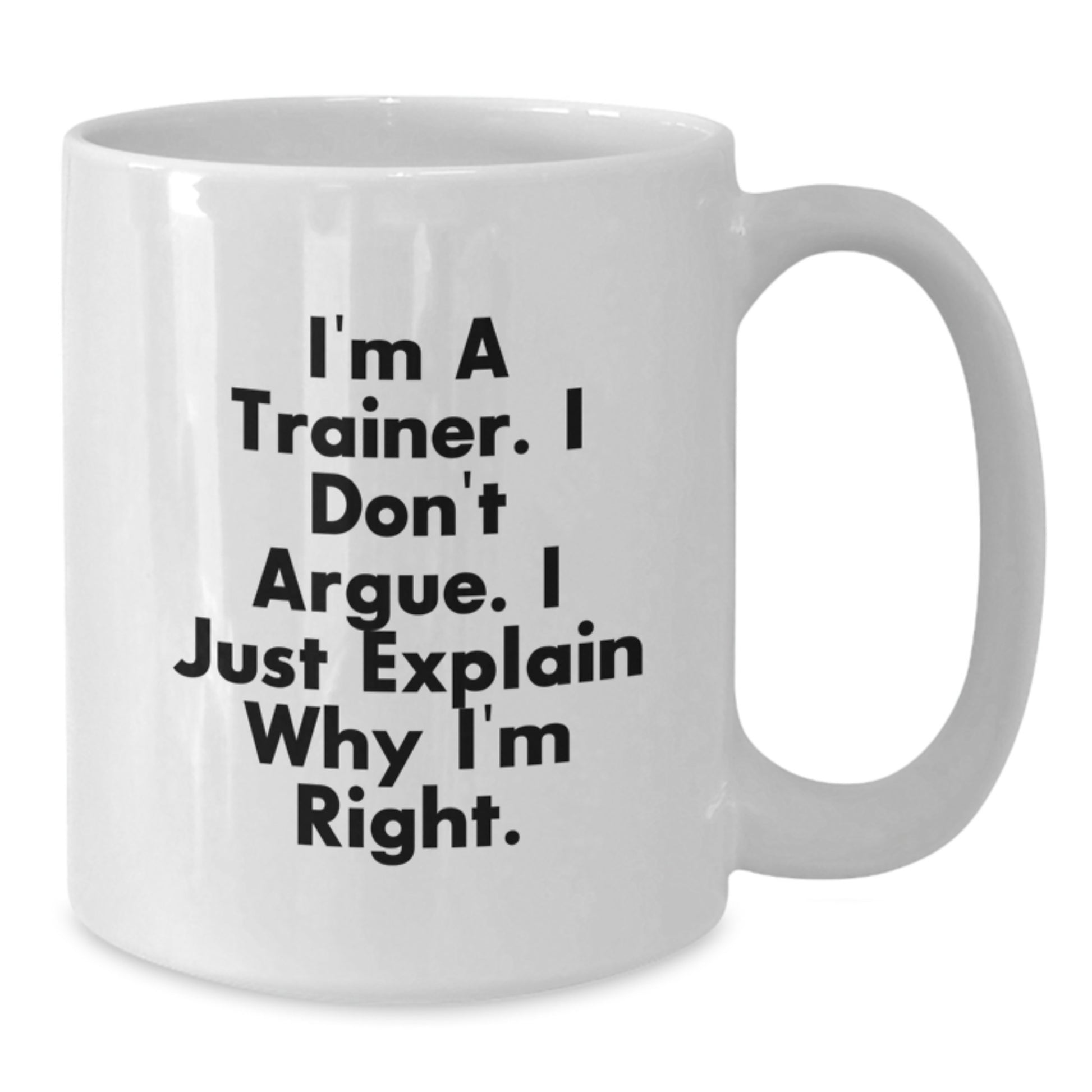 Funny Trainer Quote White Coffee Mug, Trainer Gifts for Men, Unique Graduation Gifts from Friends - Additional