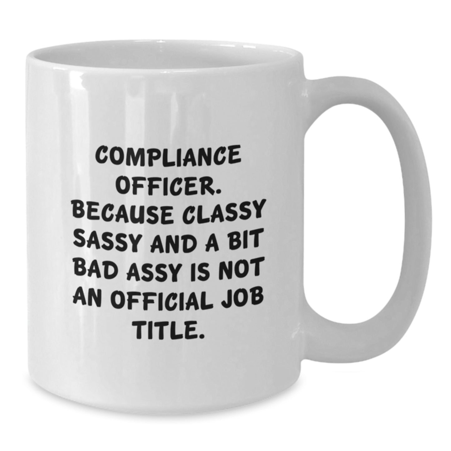 Compliance Officer White Coffee Mug Gifts for Men from Friends - Funny Quotes Graduation Unique Gift - Additional