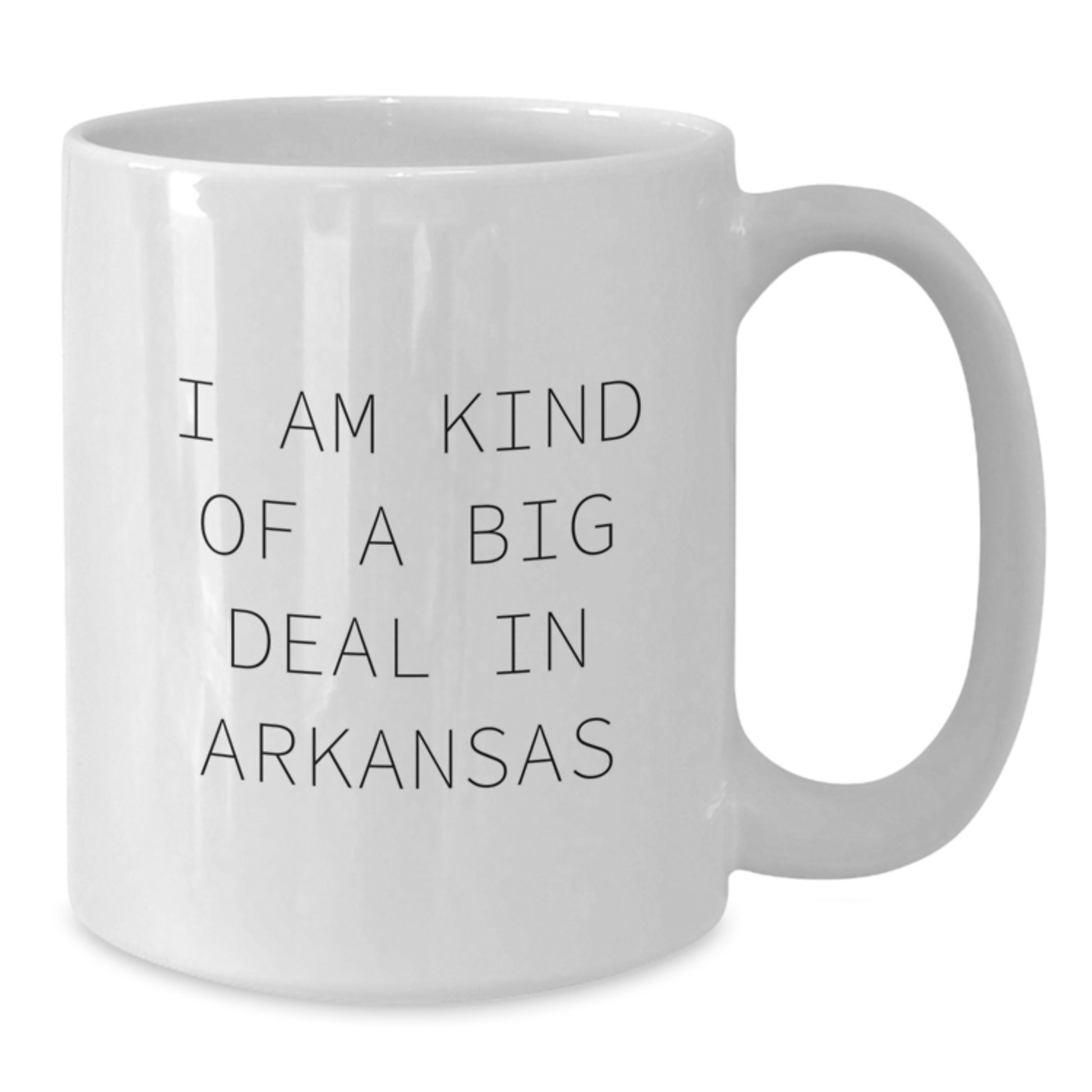 Unique Arkansas White Coffee Mugs Gifts from Friends to Family, Funny Quote I Am Kind Of A Prime Selection In Arkansas - Additional