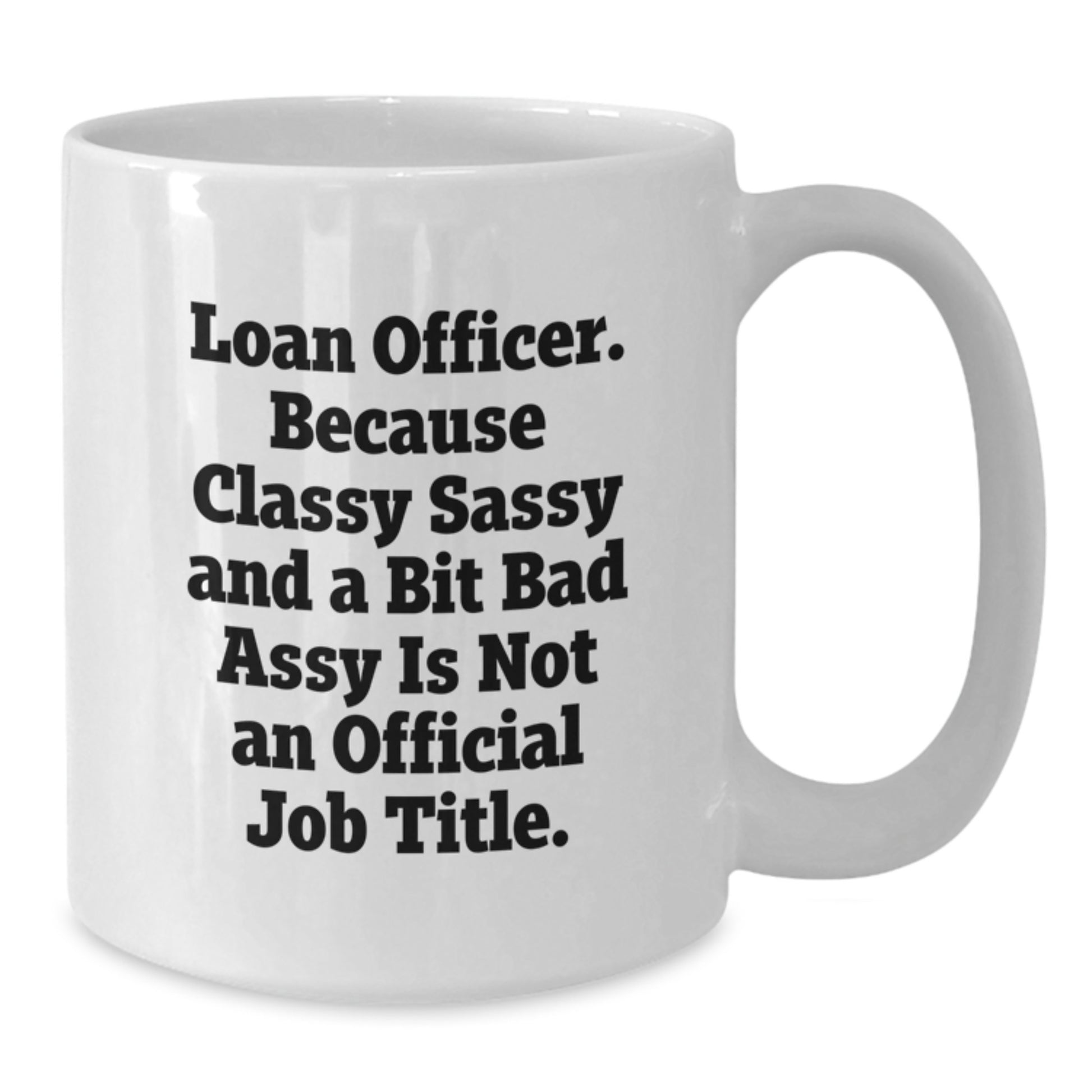 Funny Loan Officer Gifts for Women, White Coffee Mug, Unique Mother's Day Unique Gifts from Men to Loan Officer Friends - Additional