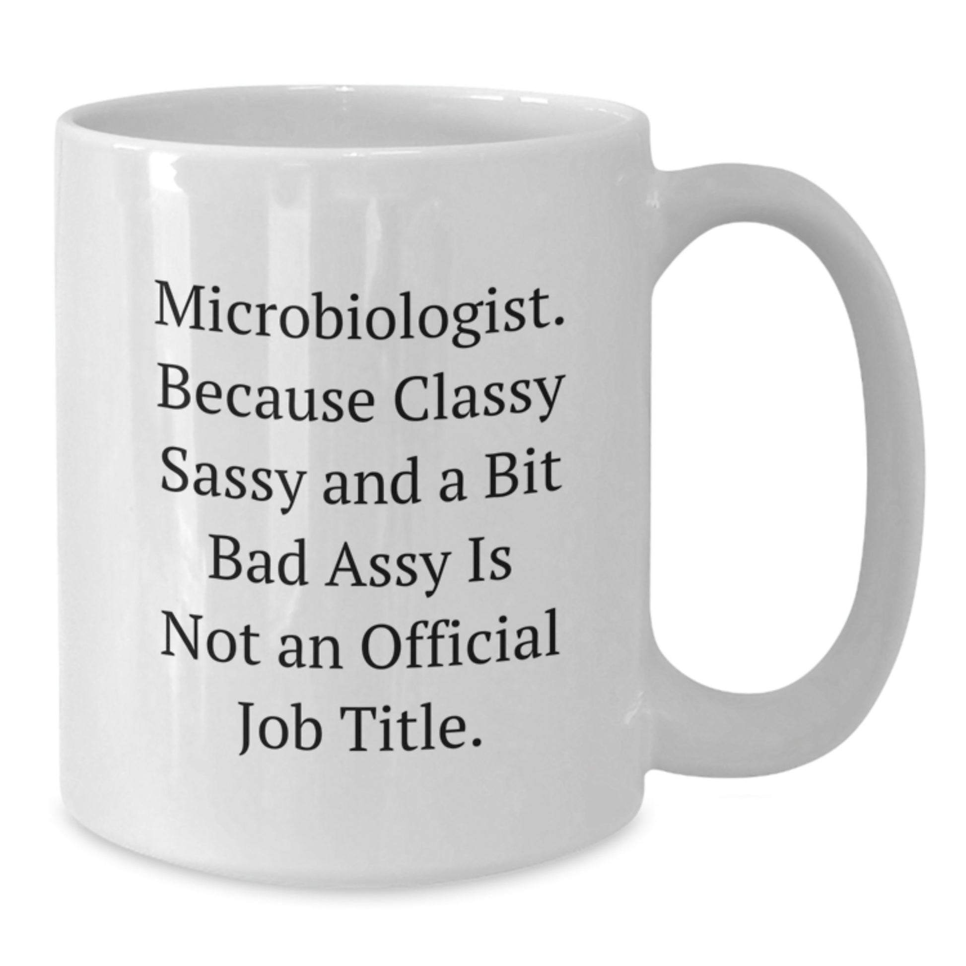 Funny Microbiologist Gifts from Friends - White Coffee Mug for Microbiologist Women on Mother's Day - Additional