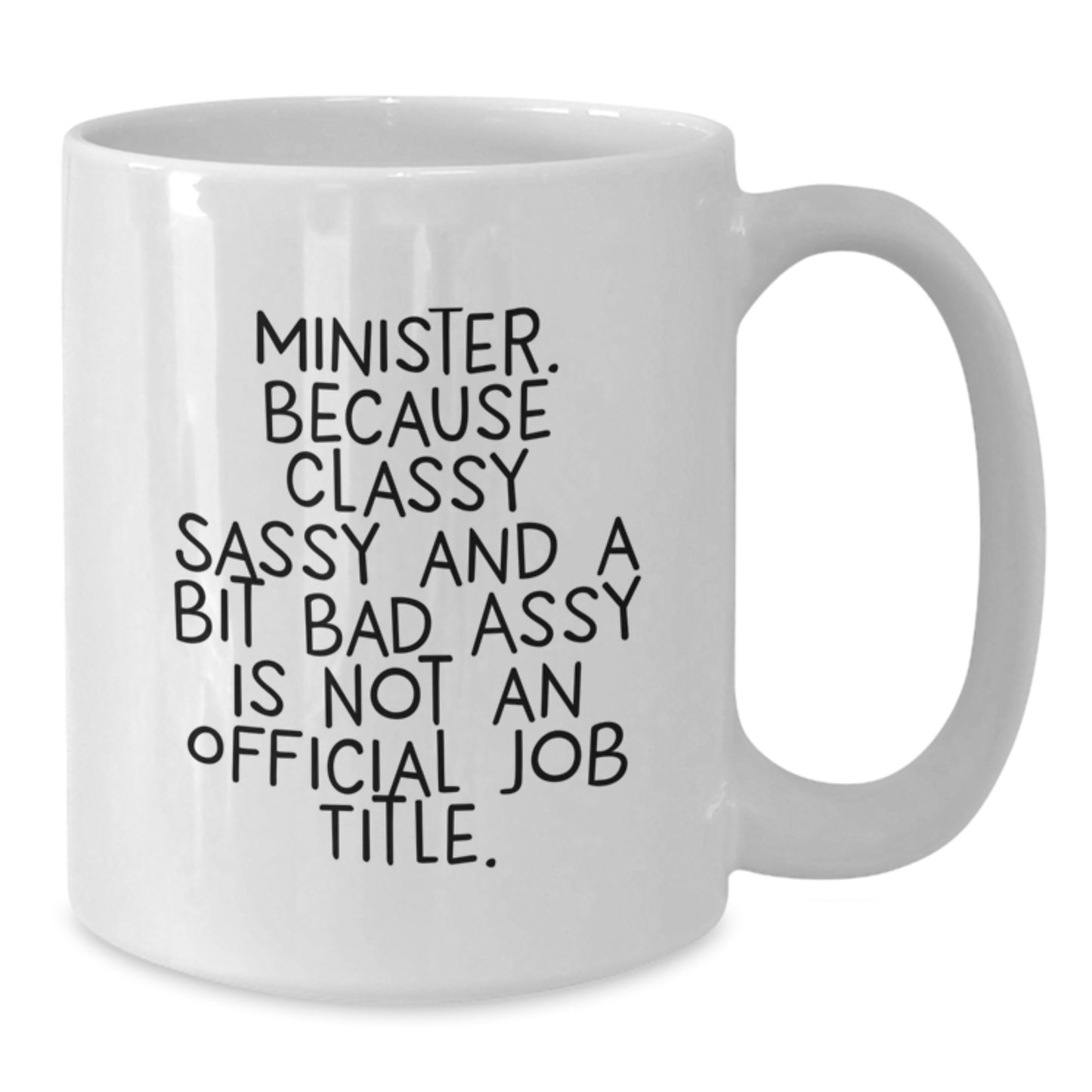 Funny Minister Gifts from Men to Mom on Mother's Day - White Coffee Mug with Classy Sassy And A Bit Fearlessy Is Not An Official Job Title Quote - Additional