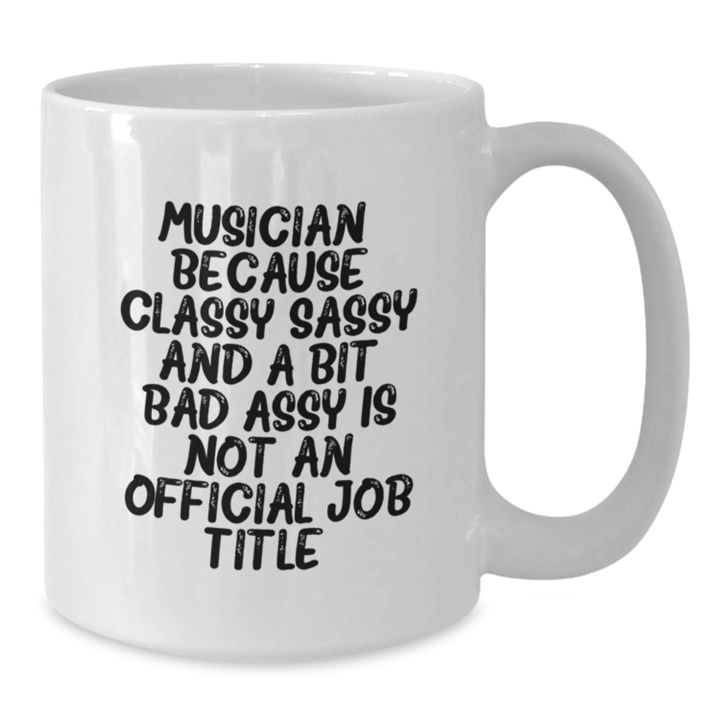 Funny Musician Gifts for Women from Friends - White Coffee Mug with Classy Sassy Quote - Additional