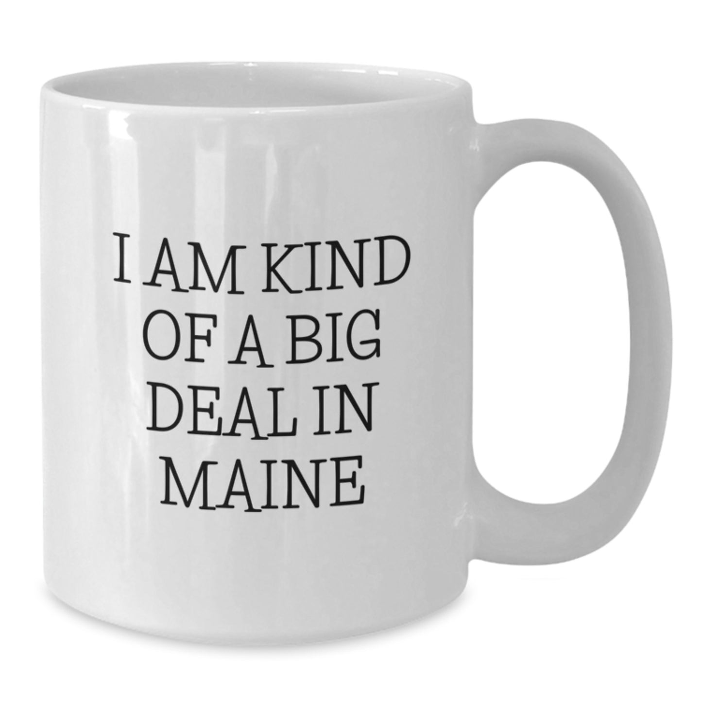 Maine Novelty White Coffee Mug for Friends Birthday Gift – Kind Of A Big - Additional