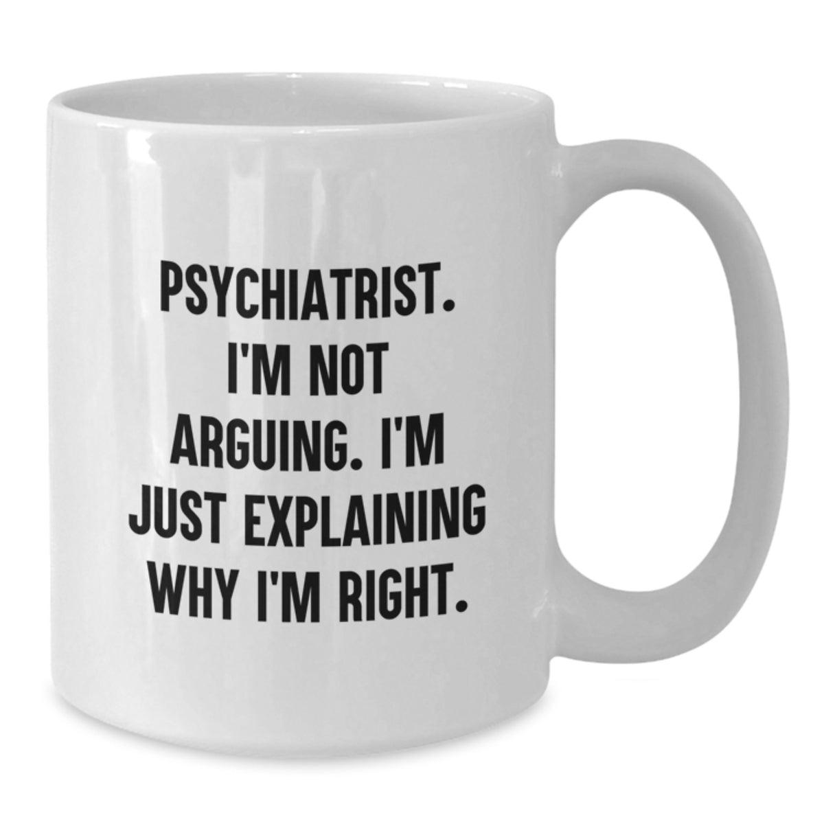 Funny Psychiatrist White Coffee Mug Gifts from Family to Friends on Birthday - Additional