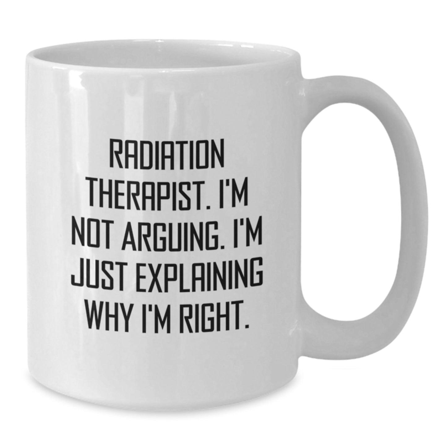 Radiation Therapist Keepsake White Coffee Mug for Him Birthday Gift - Additional