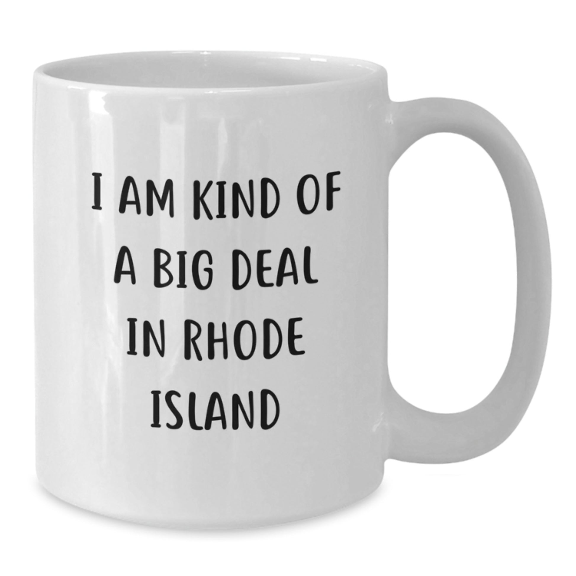 Rhode Island Gifts from Men to Sons, Funny White Coffee Mugs - I Am Kind Of A Prime Selection In Rhode Island, Unique Father's Day Unique Gifts for Men from Rhode Island - Additional