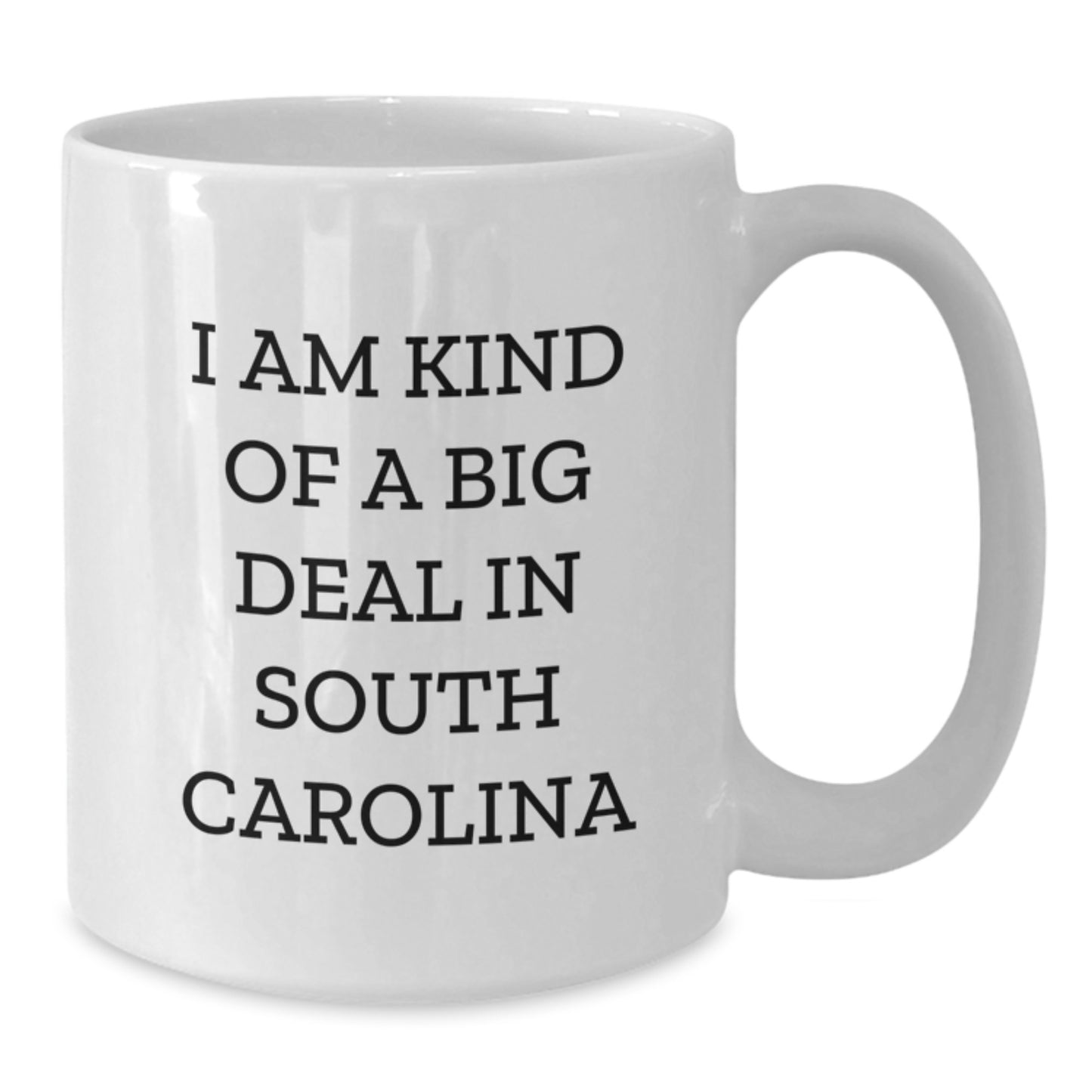 Gifts from South Carolina - Fun 'I Am Kind Of A Prime Selection In South Carolina' White Coffee Mug, Great for South Carolina Enthusiasts and Father's Day Unique Gifts for Men - Additional