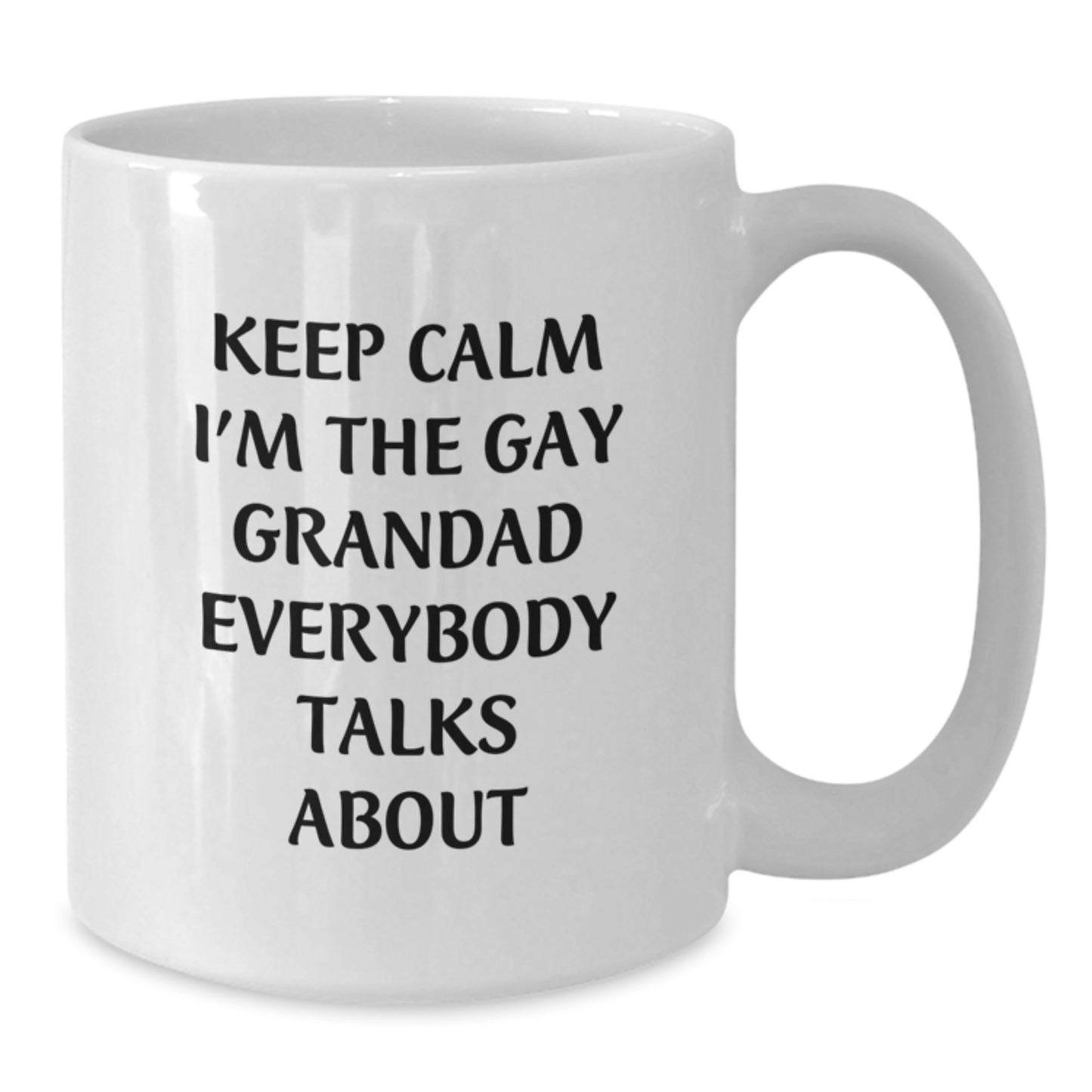 Funny Grandad White Coffee Mugs for Men Gifts from Family, Unique Grandad Mug for Him, Keep Calm 'I'm The Gay Grandad Everybody Talks About' - Additional