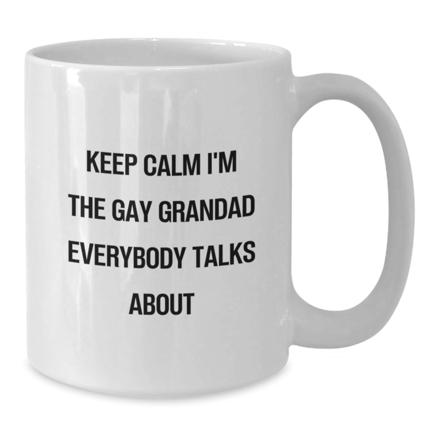 Funny Grandad Gifts, White Coffee Mug, Mom's Unique Mother's Day Unique Gift Ideas, 'Keep Calm I'm The Gay Grandad Everybody Talks About', Gifts from Family to Grandad - Additional