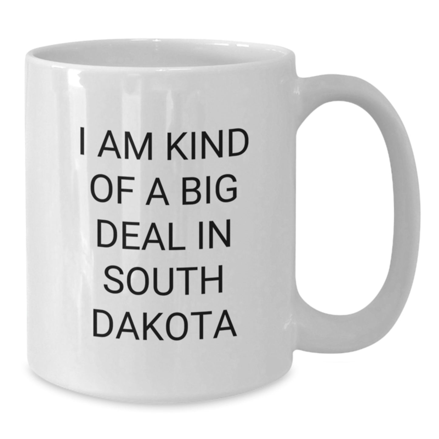 Funny South Dakota Gifts from Friends, White Coffee Mug for Dad, I Am Kind Of A Prime Selection In South Dakota on Father's Day, Unique South Dakota Mugs for Men - Additional
