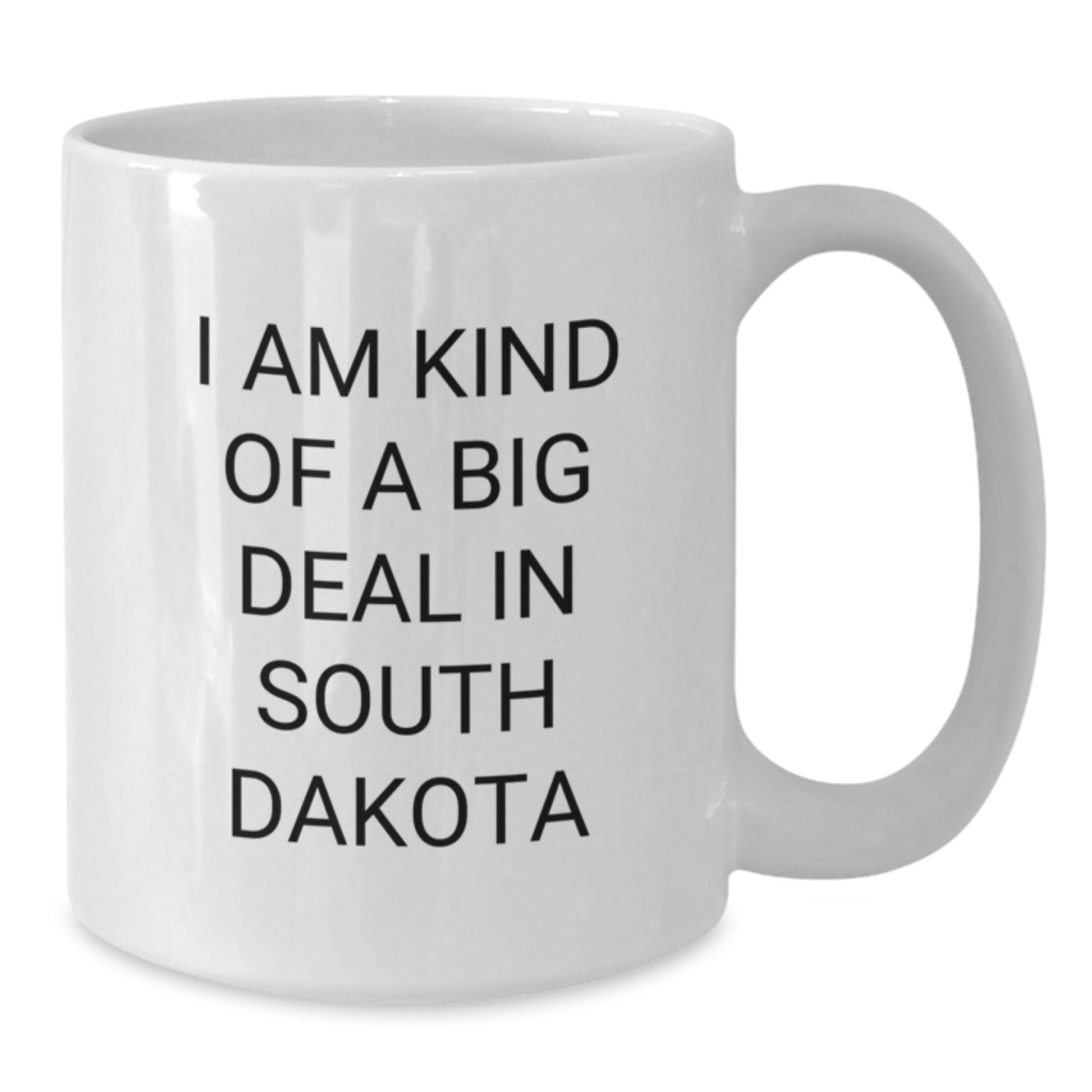 Funny South Dakota Gifts from Friends, White Coffee Mug for Dad, I Am Kind Of A Prime Selection In South Dakota on Father's Day, Unique South Dakota Mugs for Men - Additional