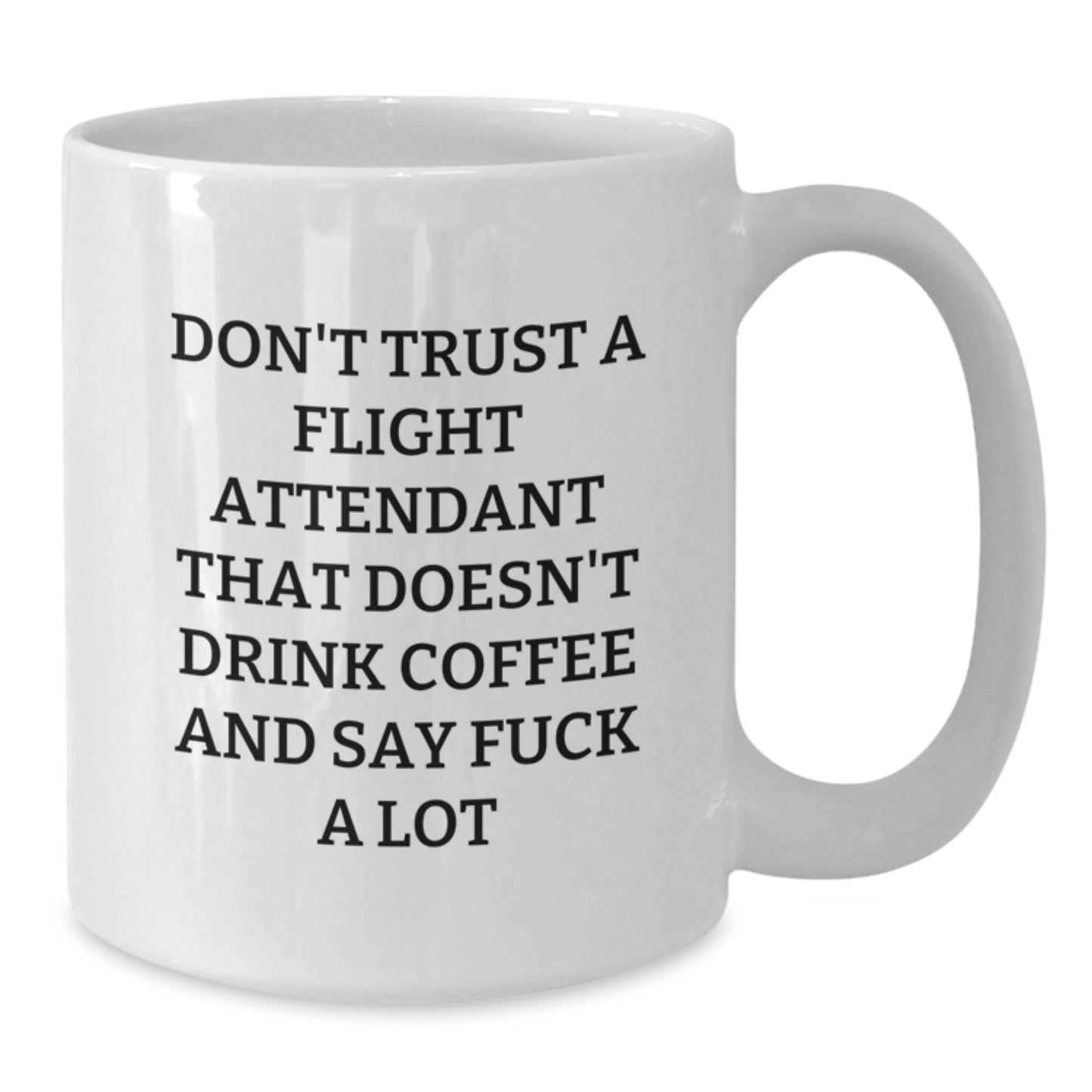 Funny Flight Attendant Gifts for Men, Women, Friends from Coworkers - Don't Trust A Flight Attendant That Doesn't Drink Coffee And Say F--k A Lot White Coffee Mug for Graduation Unique Gifts - Additional