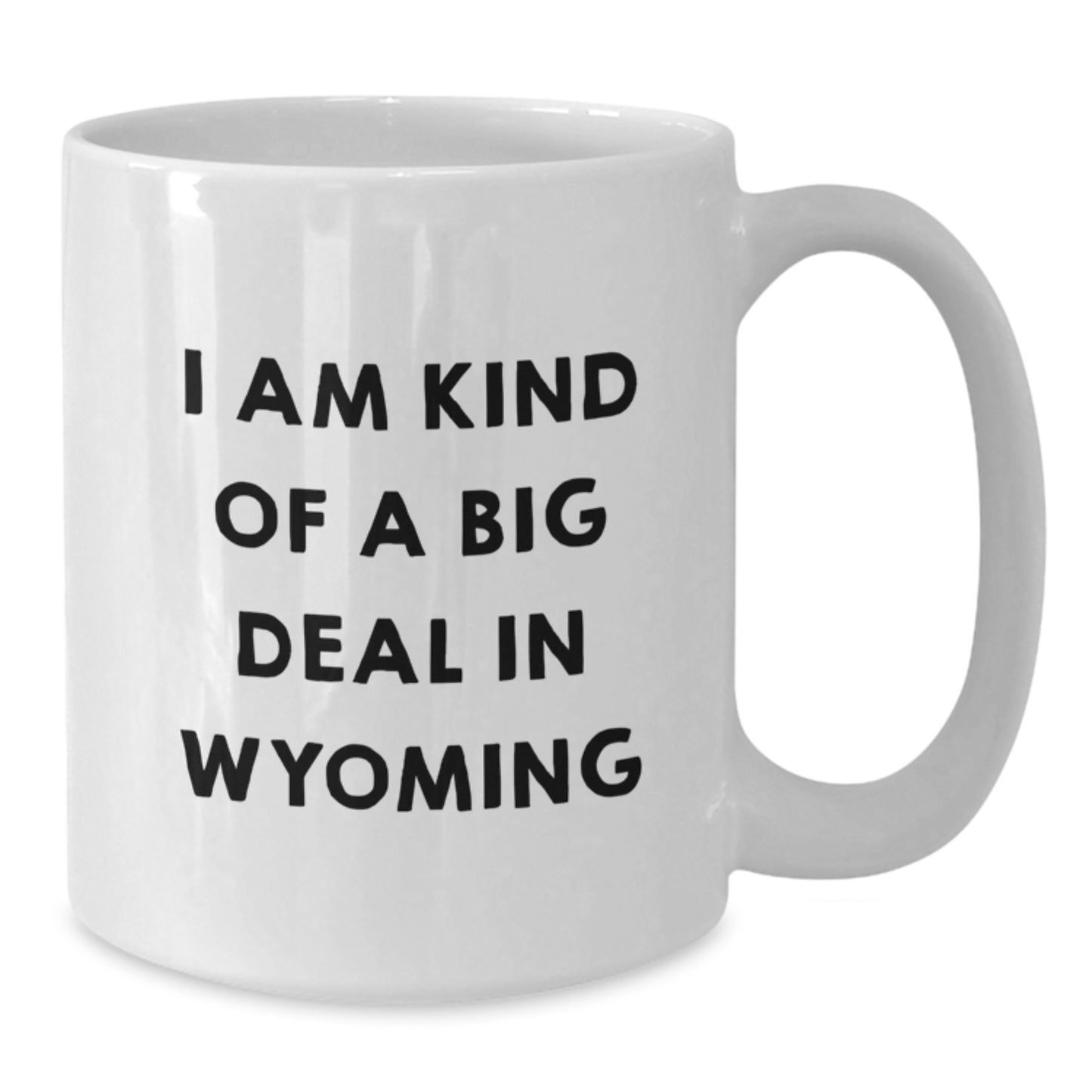 Funny Wyoming Gifts for Dad from Friends - I Am Kind Of A Prime Selection In Wyoming Coffee Mug - Additional