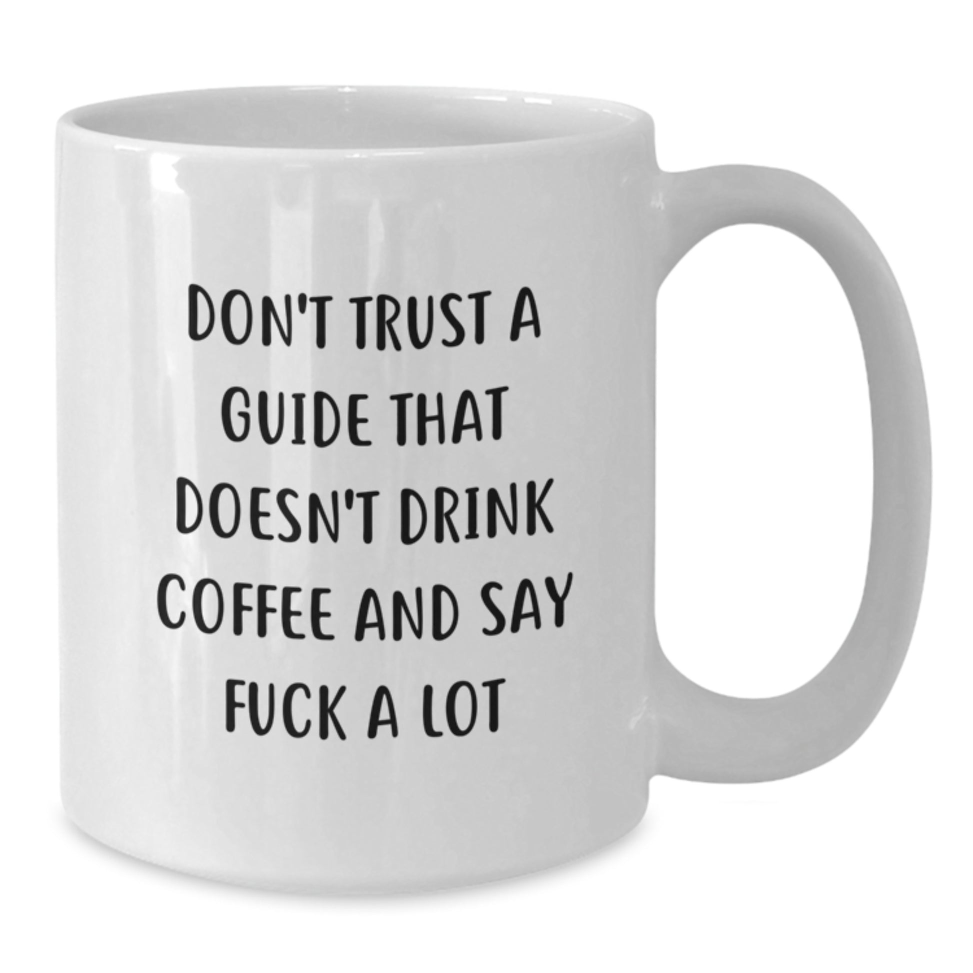 Funny Guide Gifts from Friends for Guide Graduation Unique White Coffee Mugs with Quote 'Don't Trust A Guide That Doesn't Drink Coffee And Say F--k A Lot' - Additional