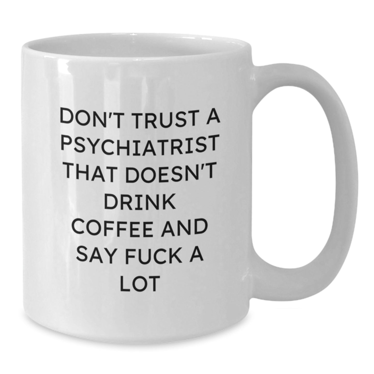 Funny Psychiatrist Quote Gift for Mom, White Coffee Mug with Sassy Quote, Ideal Gifts from Family to Psychiatric Doctor on Mother's Day - Additional