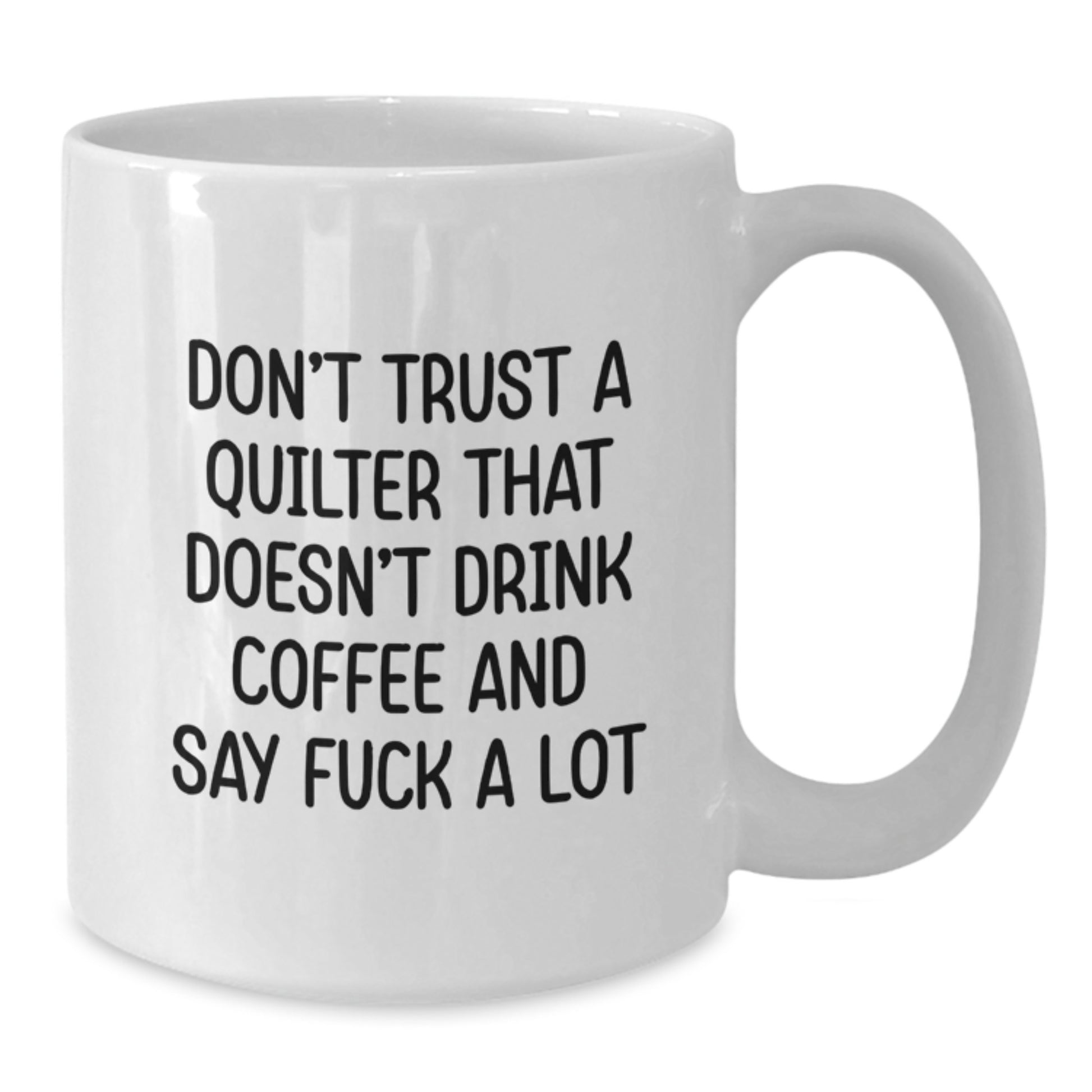 Funny Quilter Gifts from Family, White Coffee Mug for Quilter Mom, 'Don't Trust A Quilter That Doesn't Drink Coffee And Say F--k A Lot' Quote, Mother's Day Unique Gifts - Additional