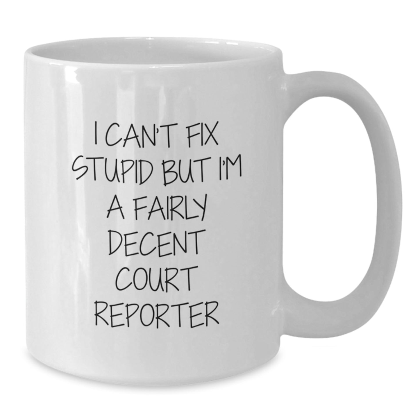 Funny Court Reporter Gifts from Friends to Family - I Can't Fix Stupid Court Reporter White Coffee Mug, Graduation Unique Gifts for Court Reporter Men and Women - Additional