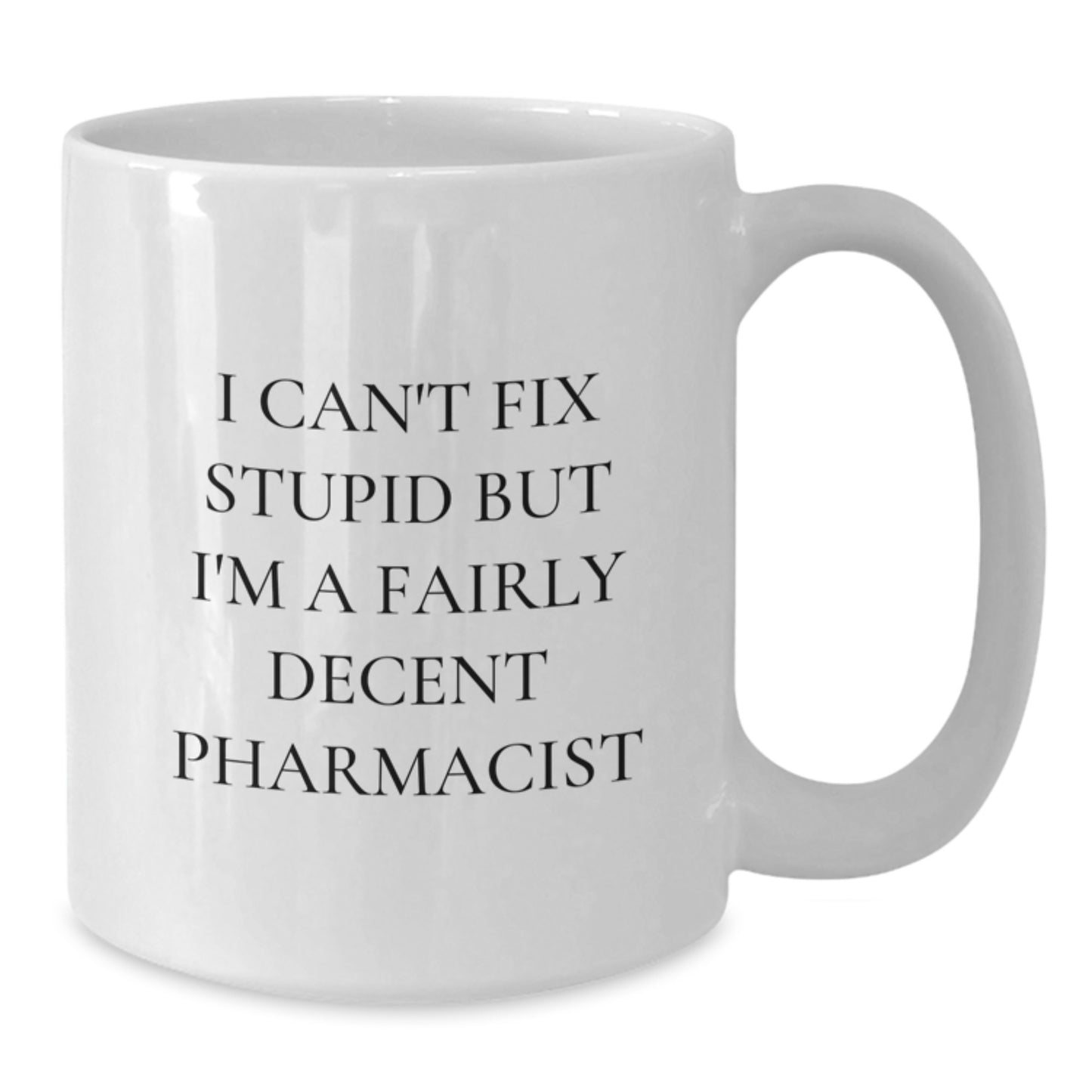 Funny Pharmacist Gifts for Men - I Can't Fix Stupid White Coffee Mug, Birthday Unique Gifts from Friends to Coworkers - Additional