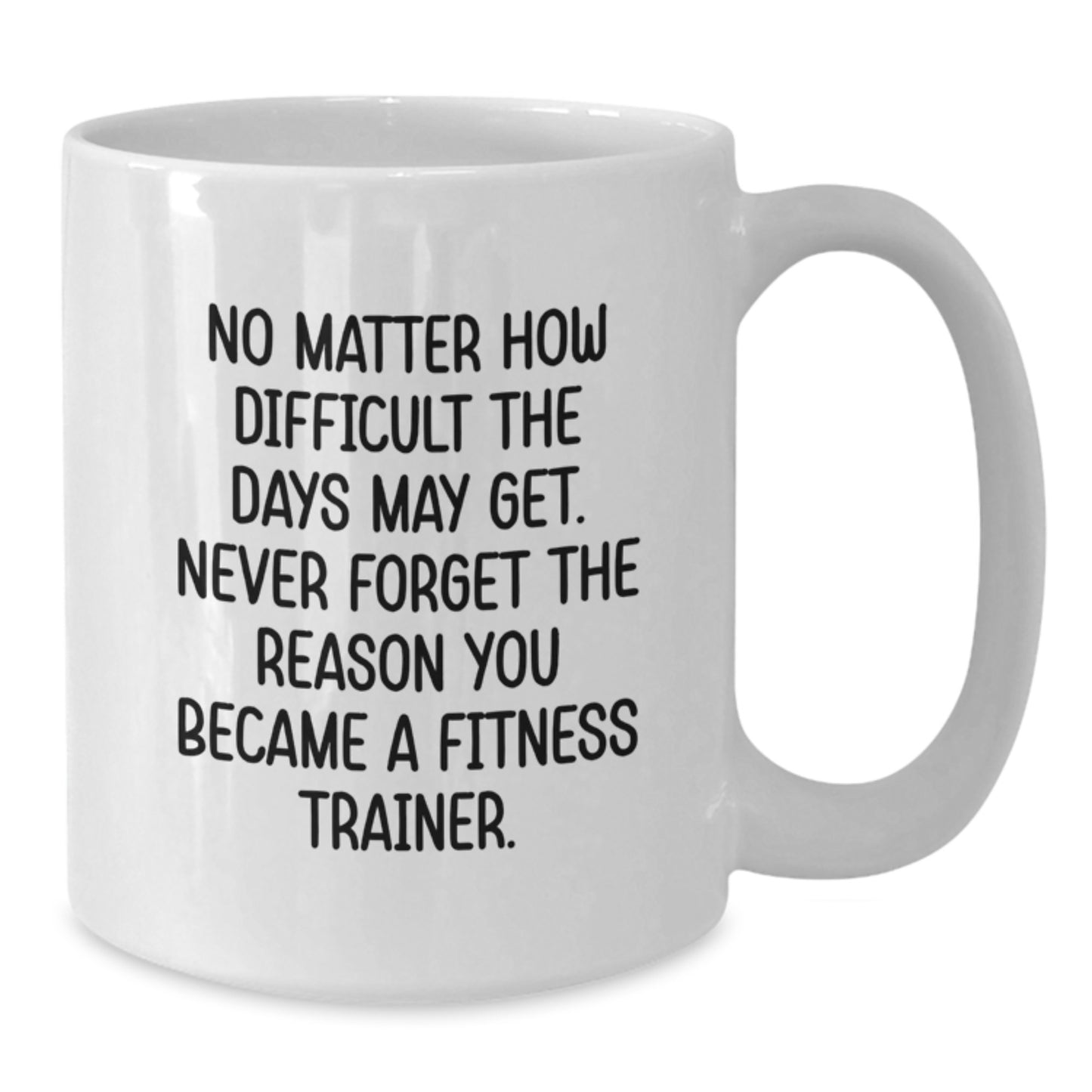 Fitness Trainer Inspiration White Coffee Mug, Funny Quote, Gifts from Friends or Family to Fitness Trainers for Graduation Unique Gifts - Additional