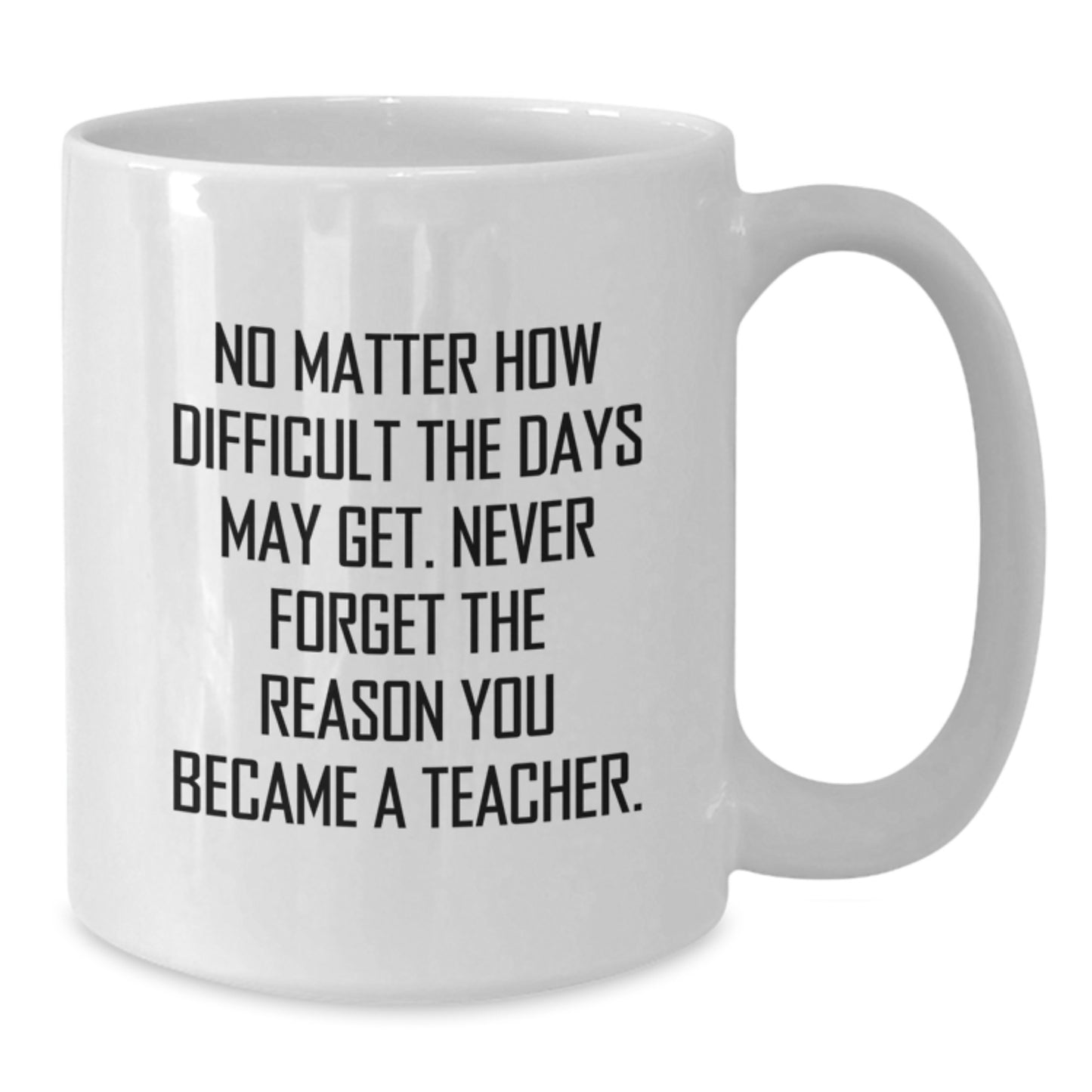 Teacher Gifts from Friends, Funny White Coffee Mug for Valentine's Inspirational Motivational Quote, 11oz or 15oz Ceramic Mug for Teacher, Gifts for Teacher - Additional