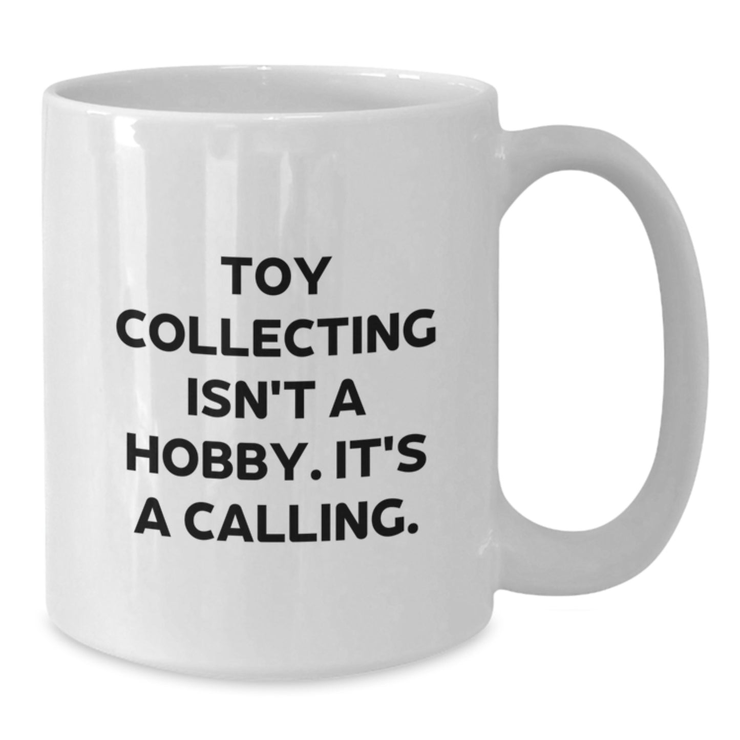 Funny Toy Collecting Gifts for the Ultimate Enthusiast, White Coffee Mug, Perfect Graduation Unique Gifts from Friends - Additional