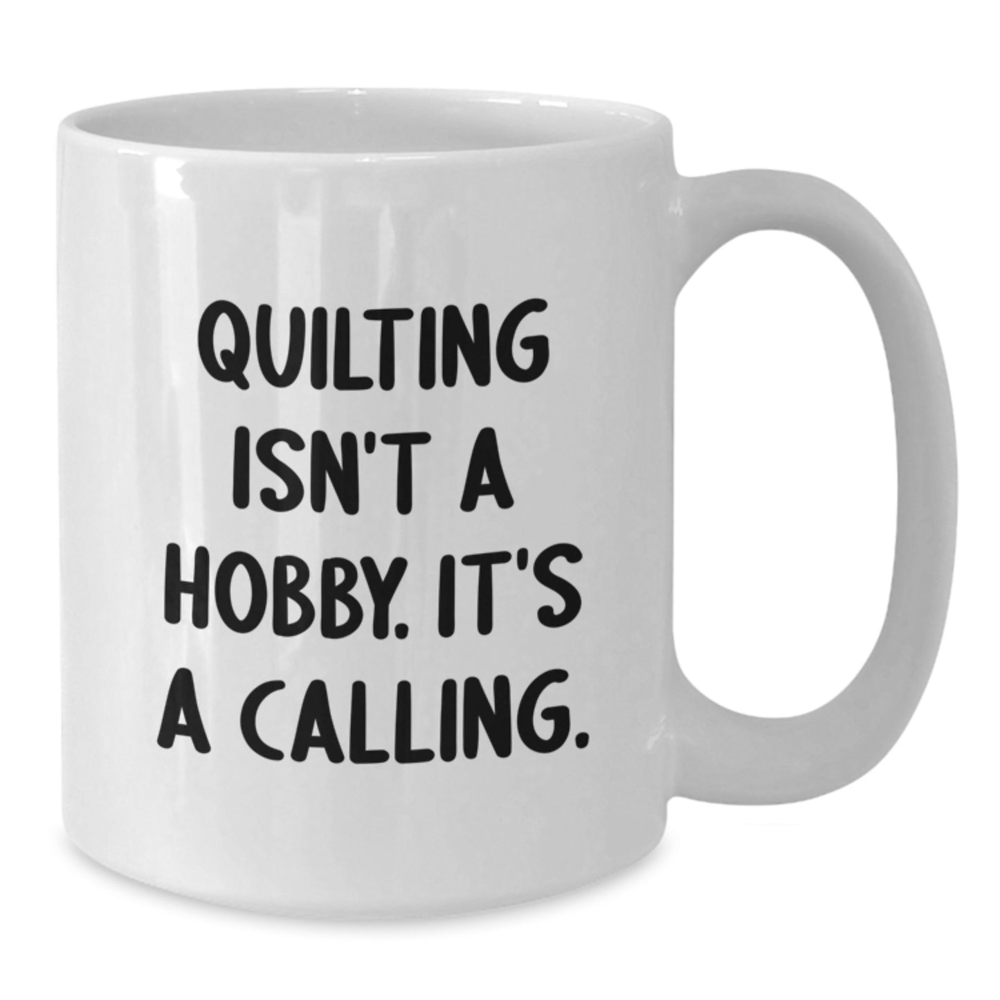 Quilting Isn't A Calling Gifts for Quilting Enthusiasts White Coffee Mug from Friends, Funny Quote on Graduation Unique Gifts for Women, Family - Additional