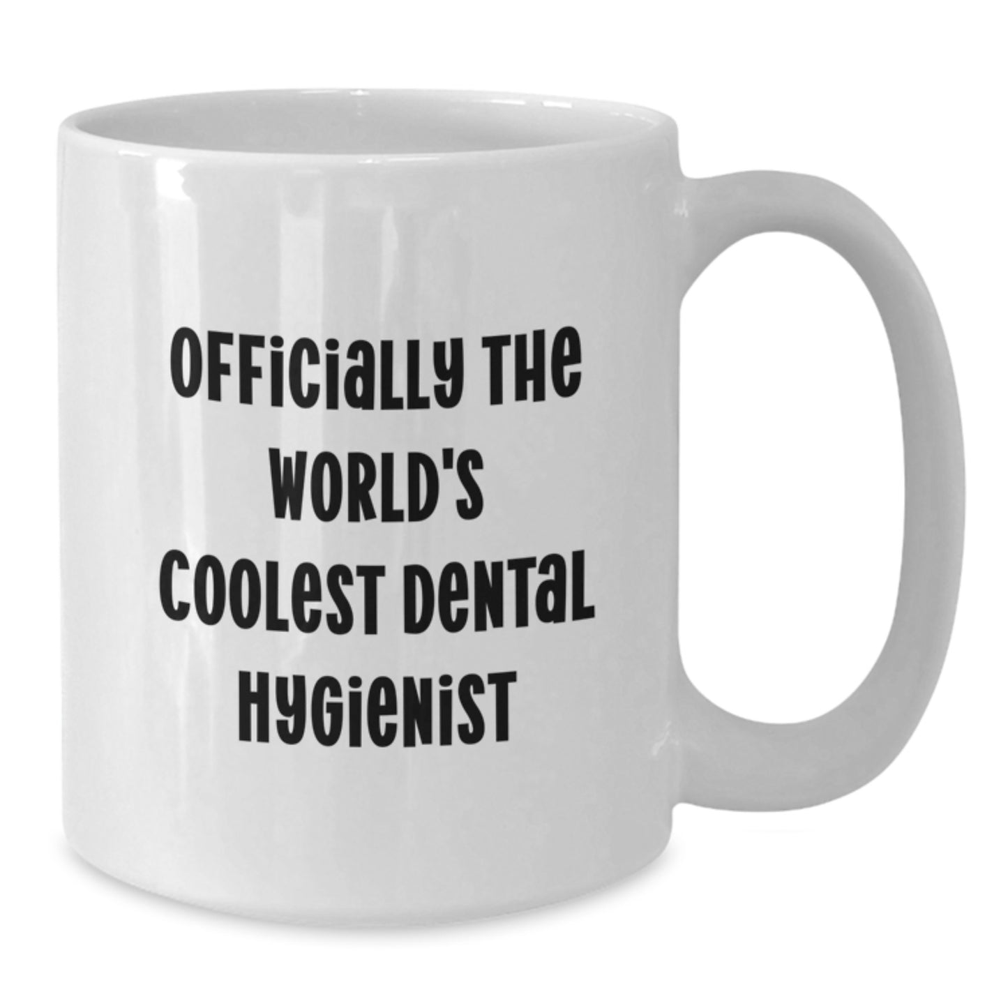 Funny Dental Hygienist White Coffee Mug Gifts from Friends, Inspirational Quote for Graduation Unique Gifts for Dental Hygienist, Officially The World's Coolest Dental Hygienist - Additional