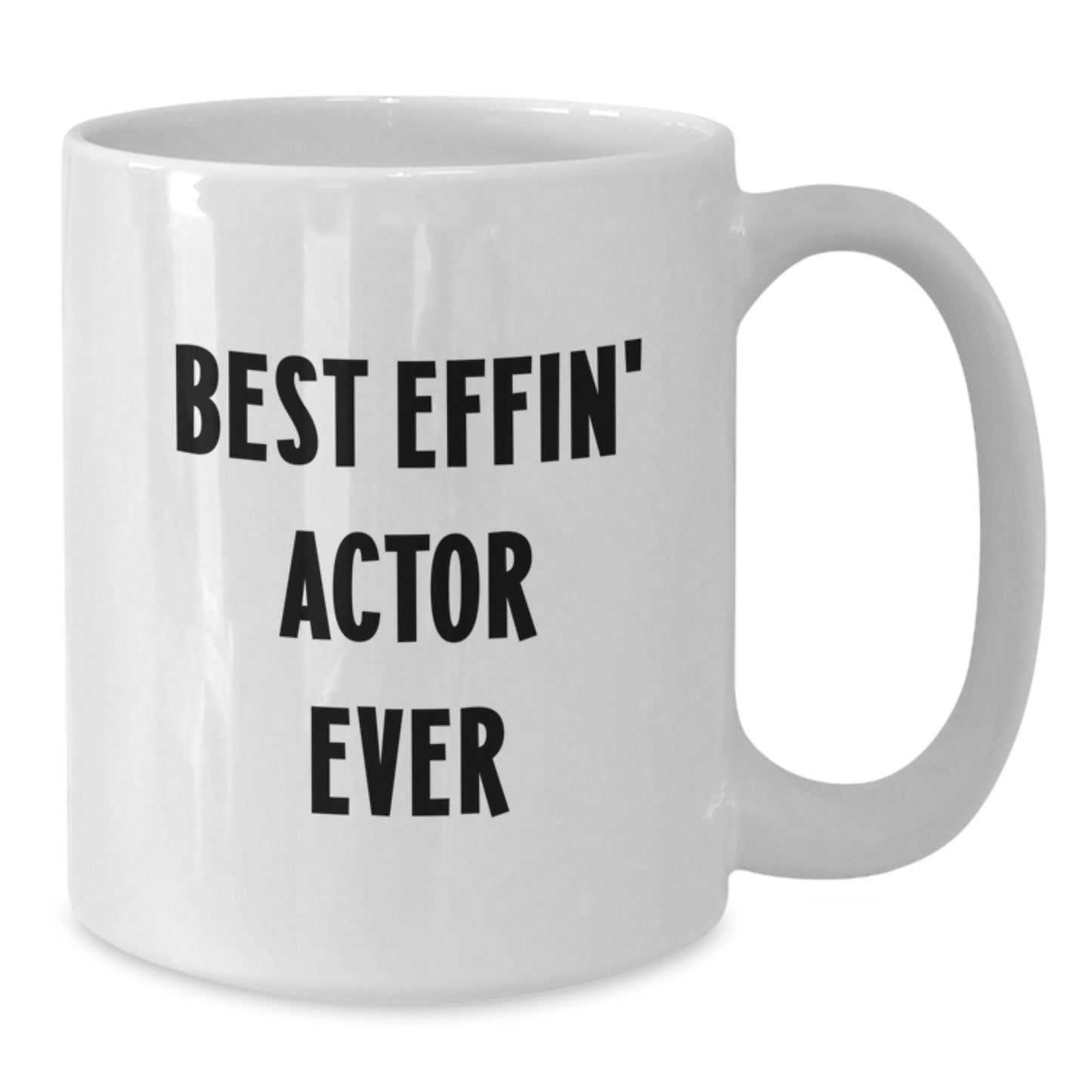 Funny Actor Gifts from Friends for Graduation Unique White Coffee Mug Best Effin Actor Ever - Additional