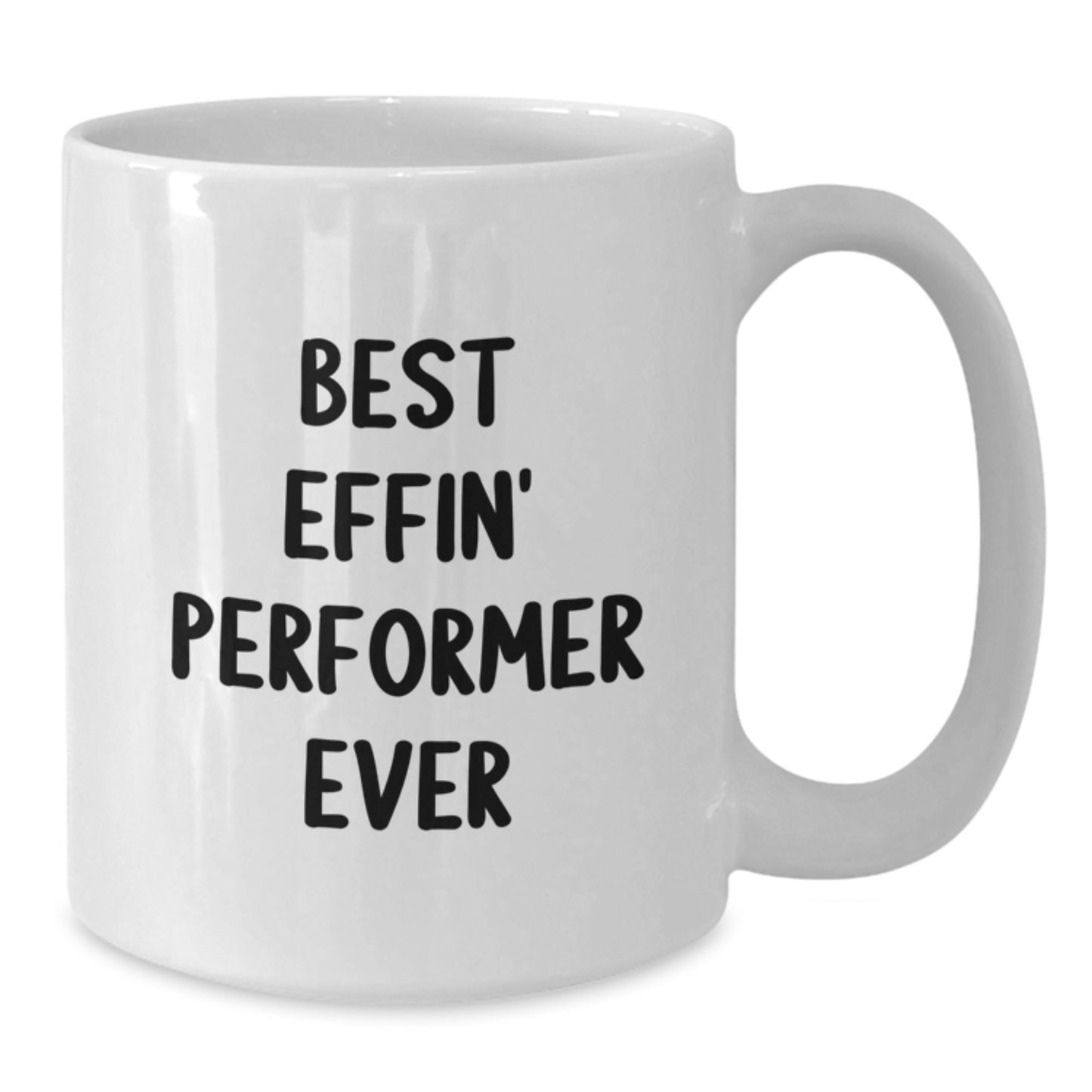 Funny Gifts for Performers, Best Effin' Performer Ever White Coffee Mug, Perfect for Graduation Unique Gifts from Friends to Family - Additional