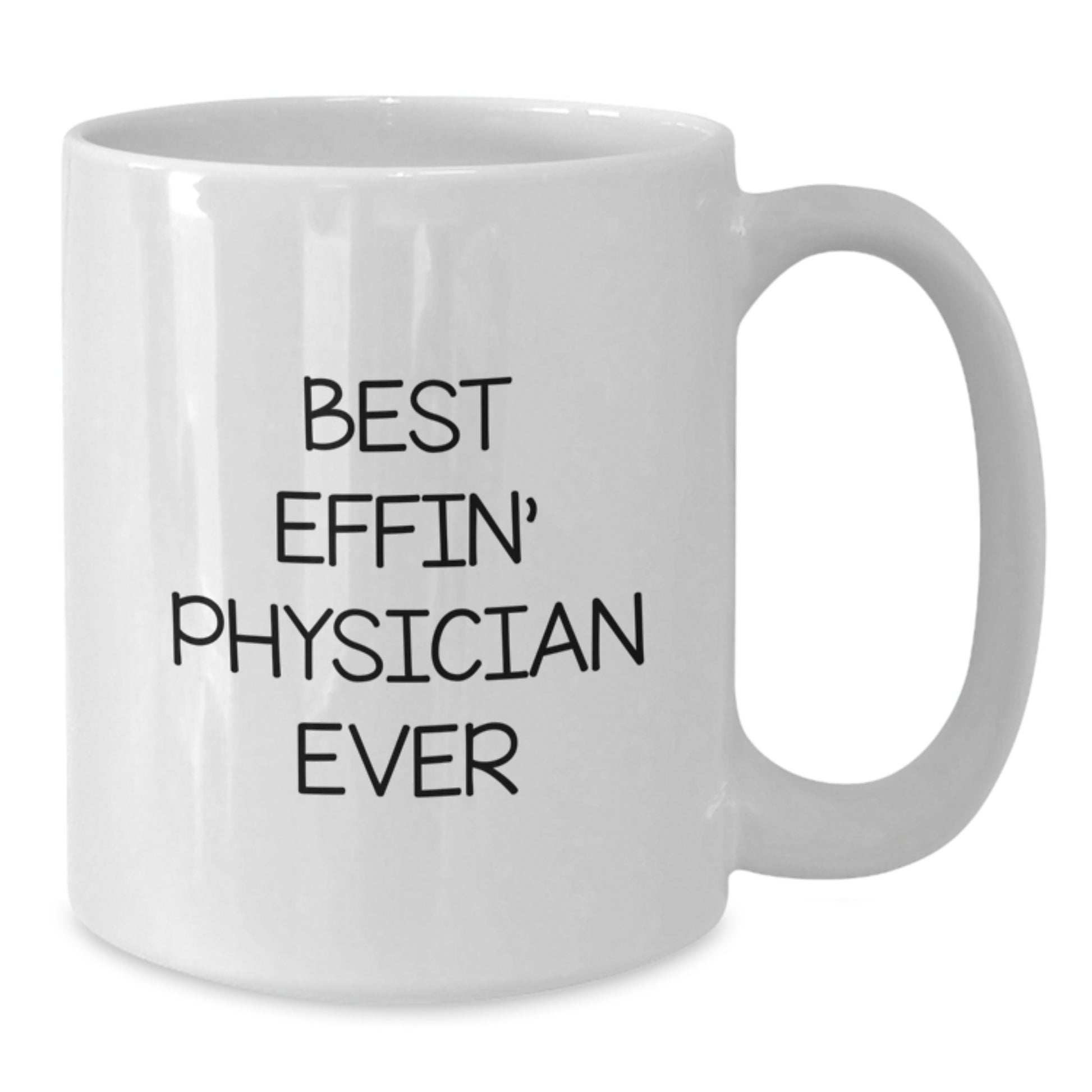 Funny Gifts from Friends for the Best Effin' Physician Ever White Coffee Mug for Graduation Day - Additional
