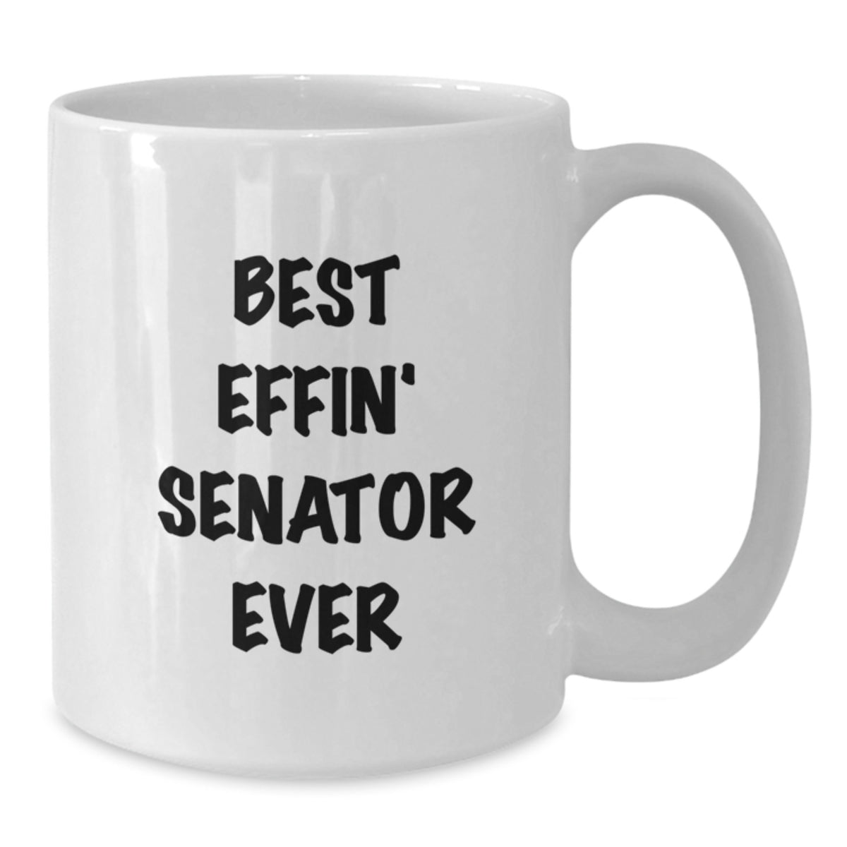 Funny Senator White Coffee Mug Gifts from Friends, Unique Valentine's Unique Gifts for Senator, Best Effin, White Ceramic Senator Coffee Mug - Additional