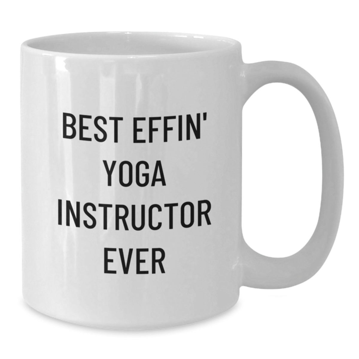 Funny Yoga Instructor Gifts for Women from Men - Best Effin' White Coffee Mug - Valentine's Unique Mugs - Additional