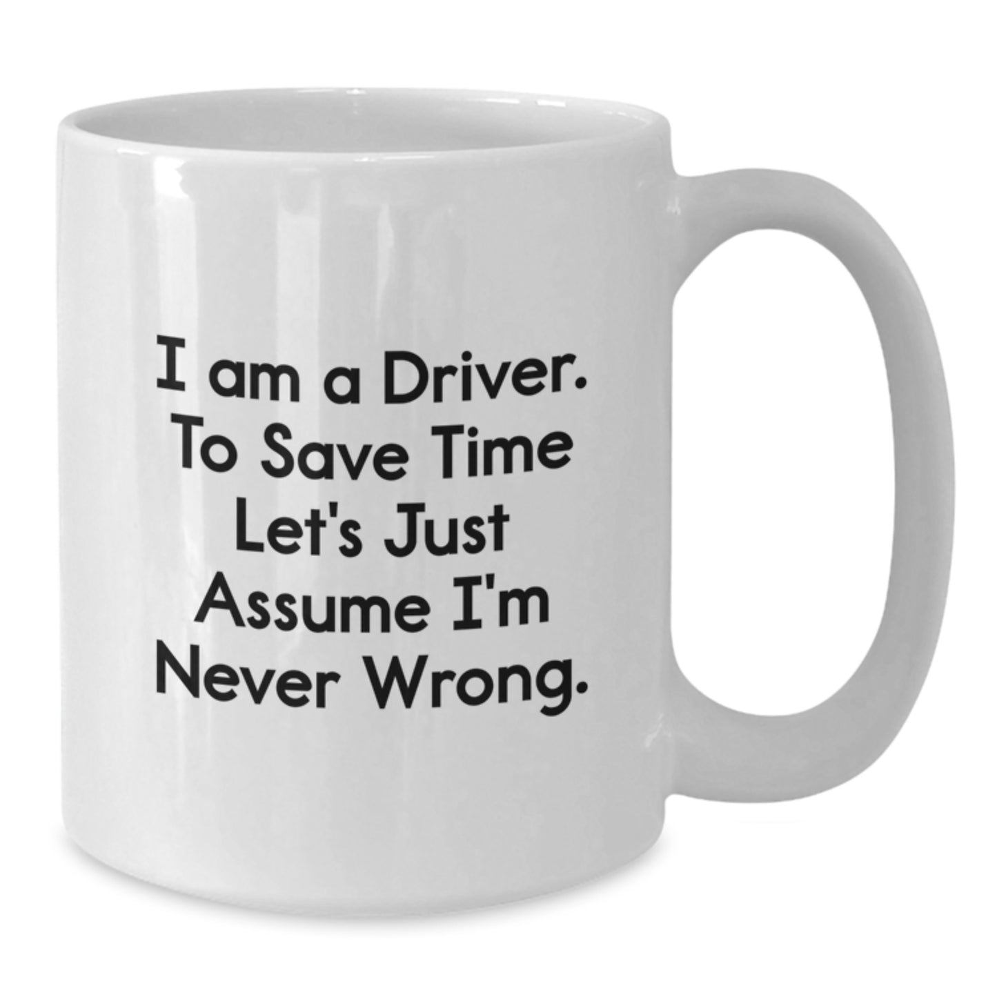 Funny Driver Gifts from Men for Driver Friends Unique White Coffee Mug 11oz or 15oz - Additional